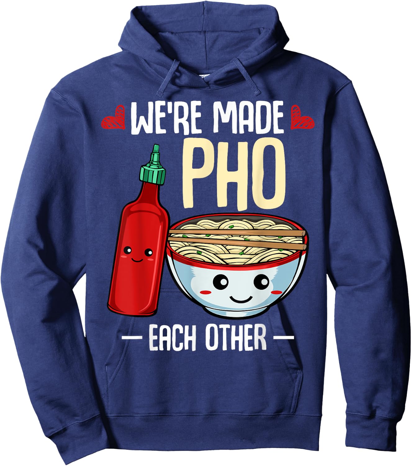We're Made Pho Each Other Vietnamese Cuisine Recipe Hanoi Hoodie - Hoodie | Navy