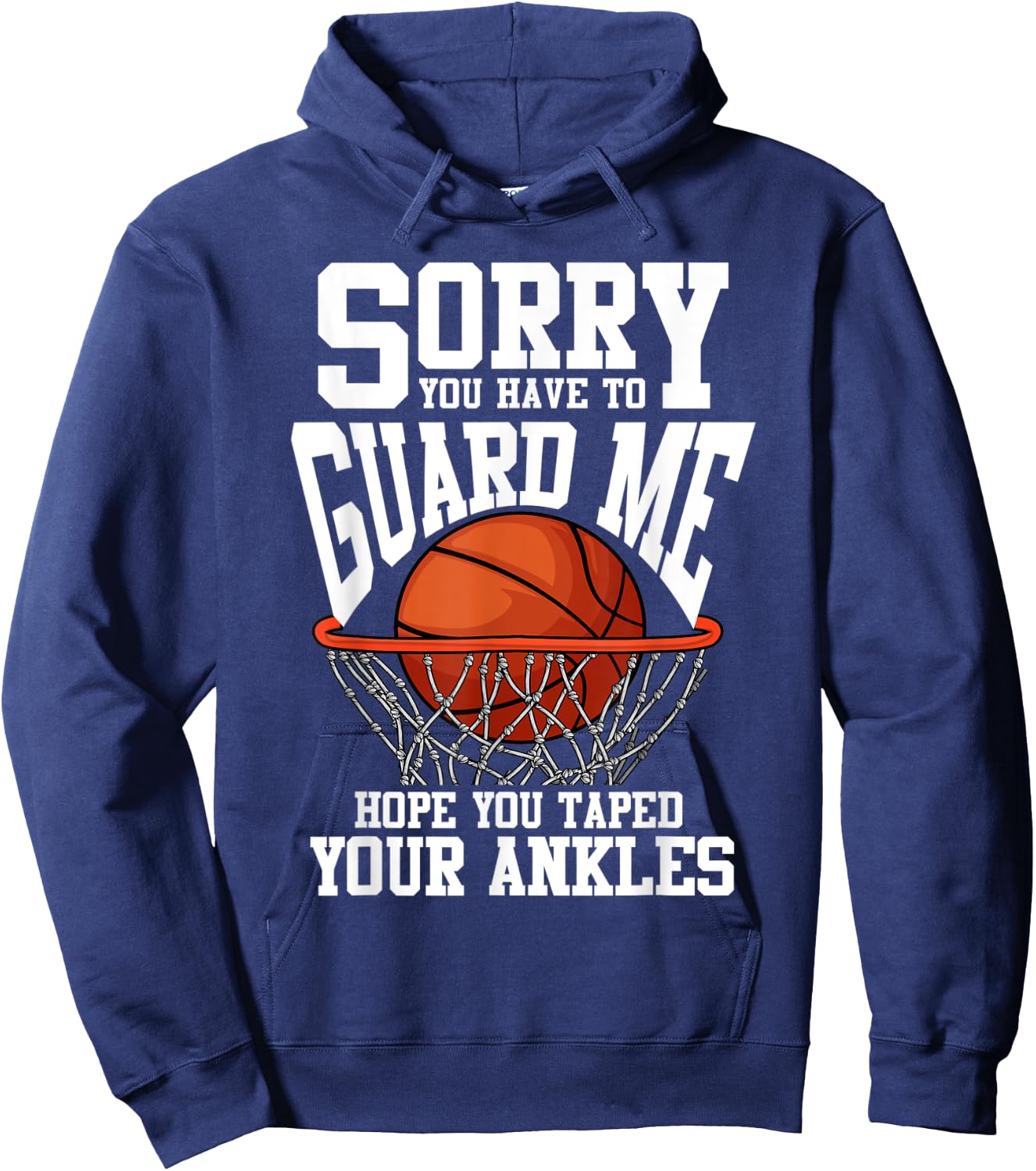Sorry You Have To Guard Me Funny Basketball Hoodie - Hoodie | Navy