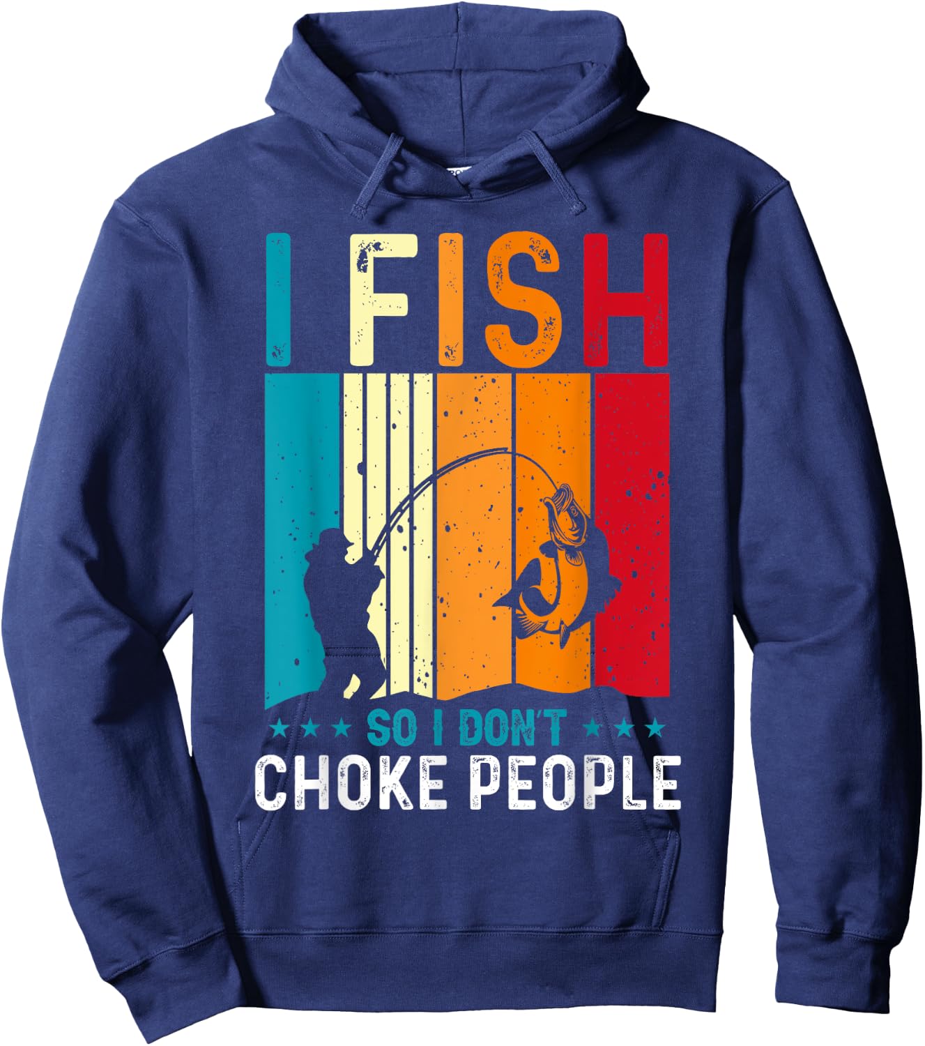 Funny Fishing Fisherman I Fish So I Don’t Choke People Hoodie - Hoodie | Navy