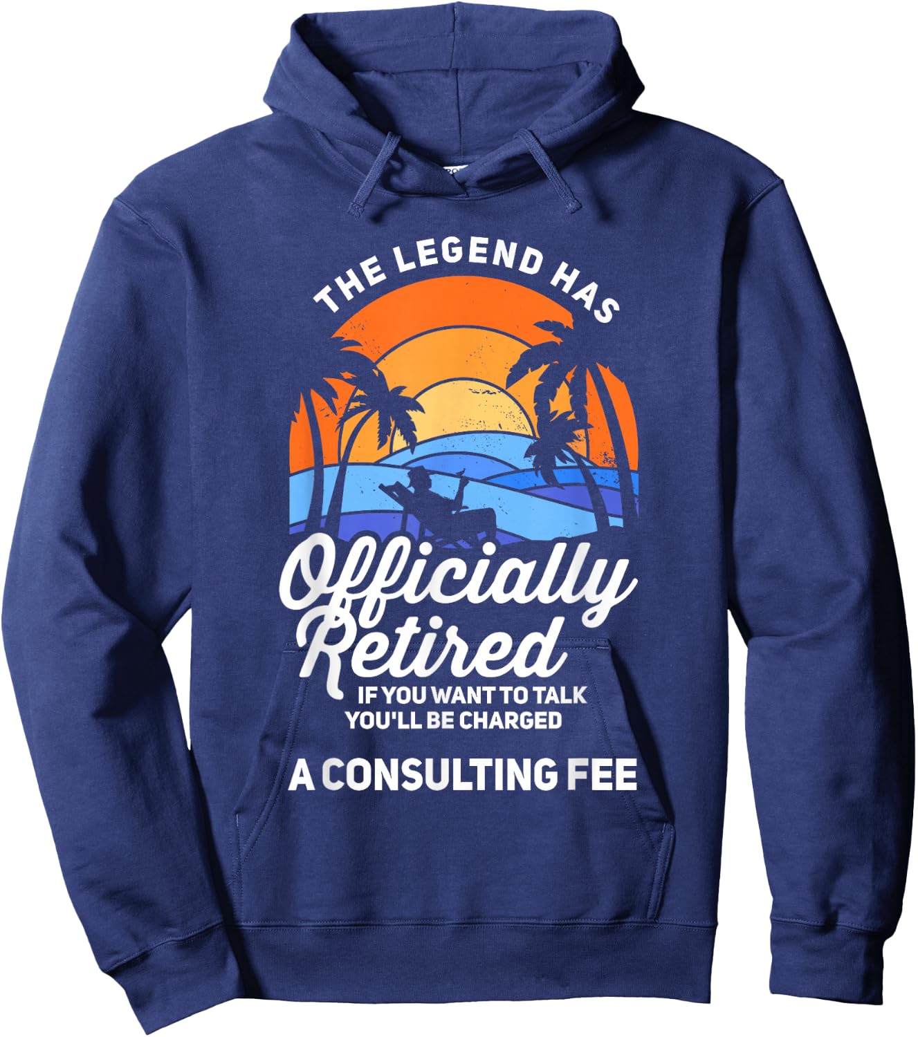 The Legend Has Retired Consulting Fee Veteran Consultant Hoodie - Hoodie | Navy