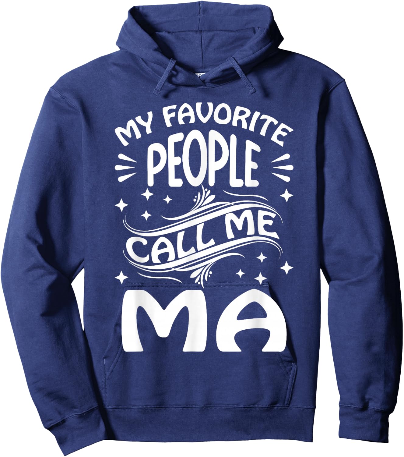 My Favorite People Call Me Ma Funny Gifts Mothers Day Hoodie - Hoodie | Navy