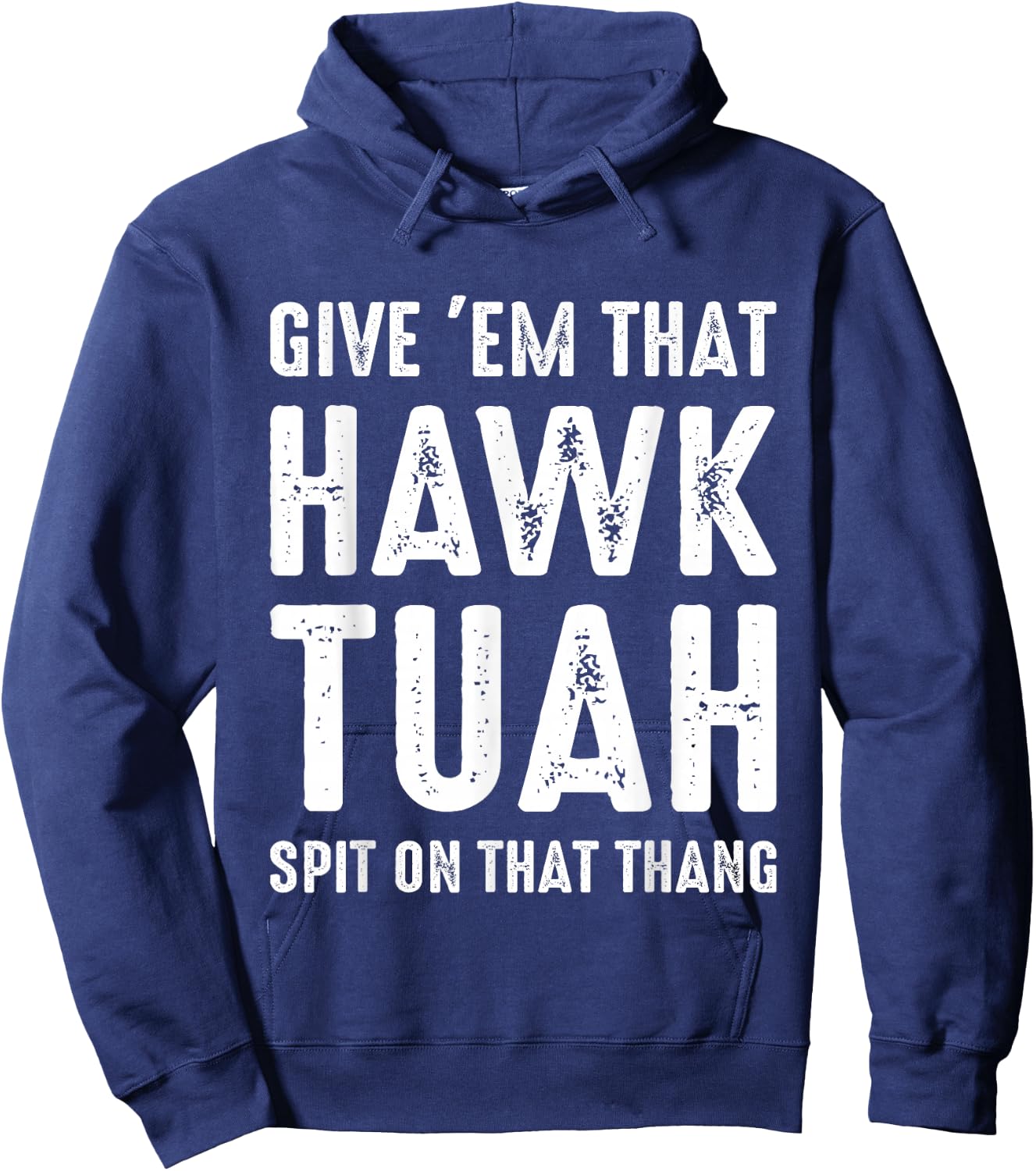 Give 'Em That Hawk Tuah Funny Hawk Tush Meme Adult Humor Gag Hoodie - Hoodie | Navy