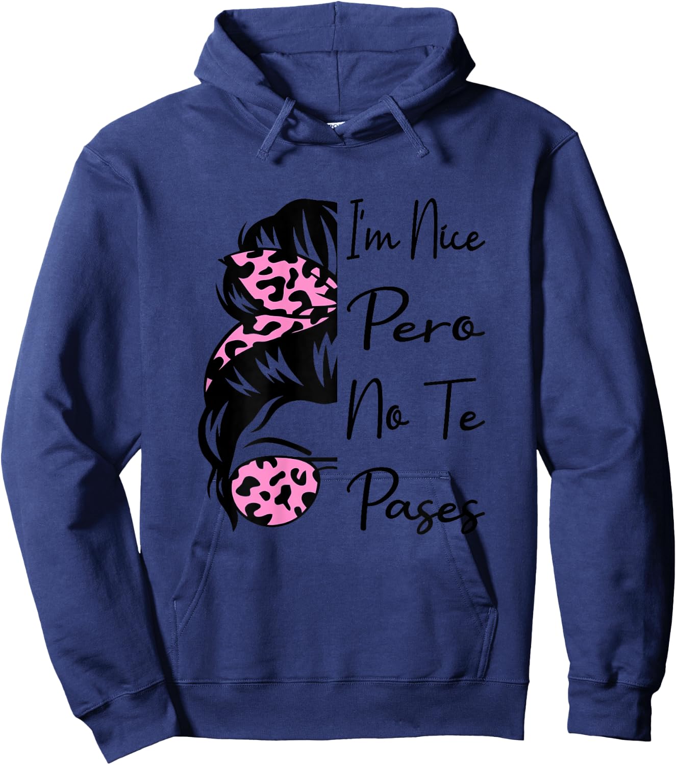 I'm Nice Pero No Te Pases Messy Bun Funny Latina Saying Hoodie - Hoodie | Navy