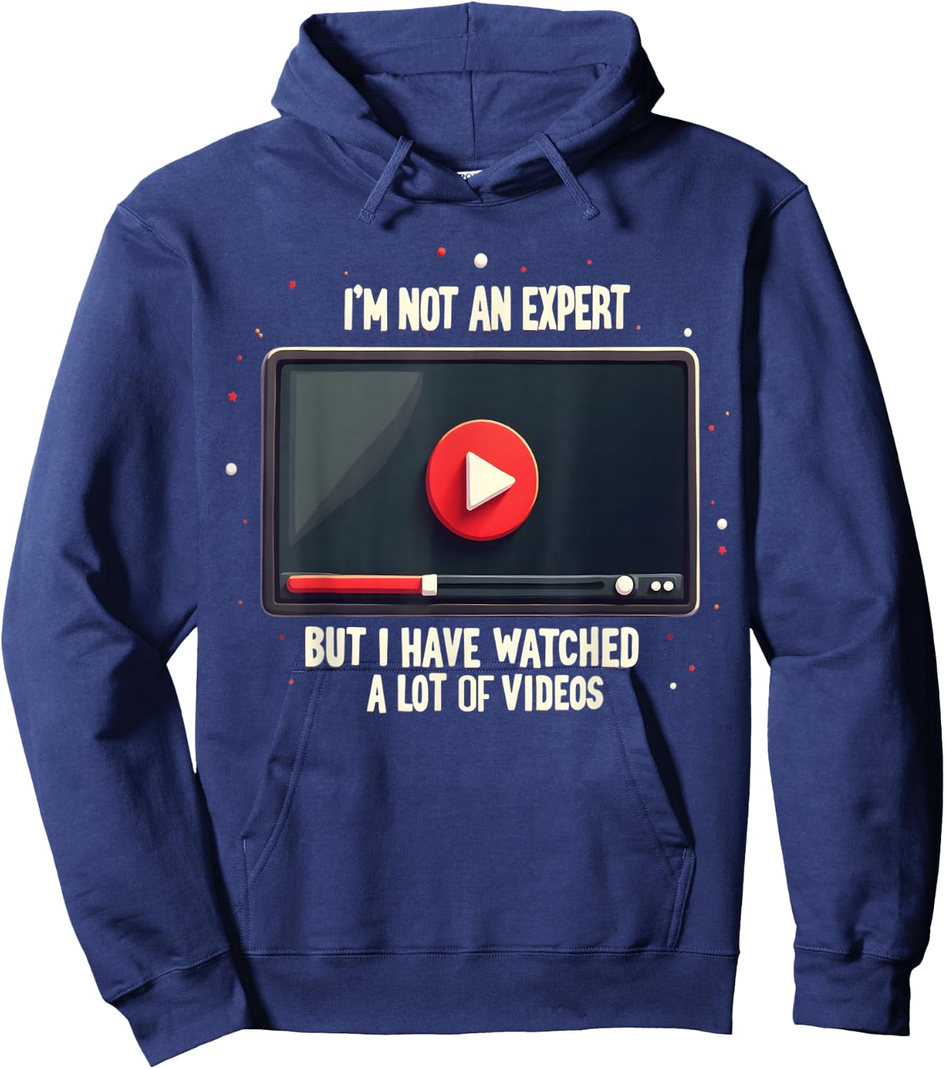 I'm Not An Expert But I Have Watched A Lot Of Videos Hoodie - Hoodie | Navy