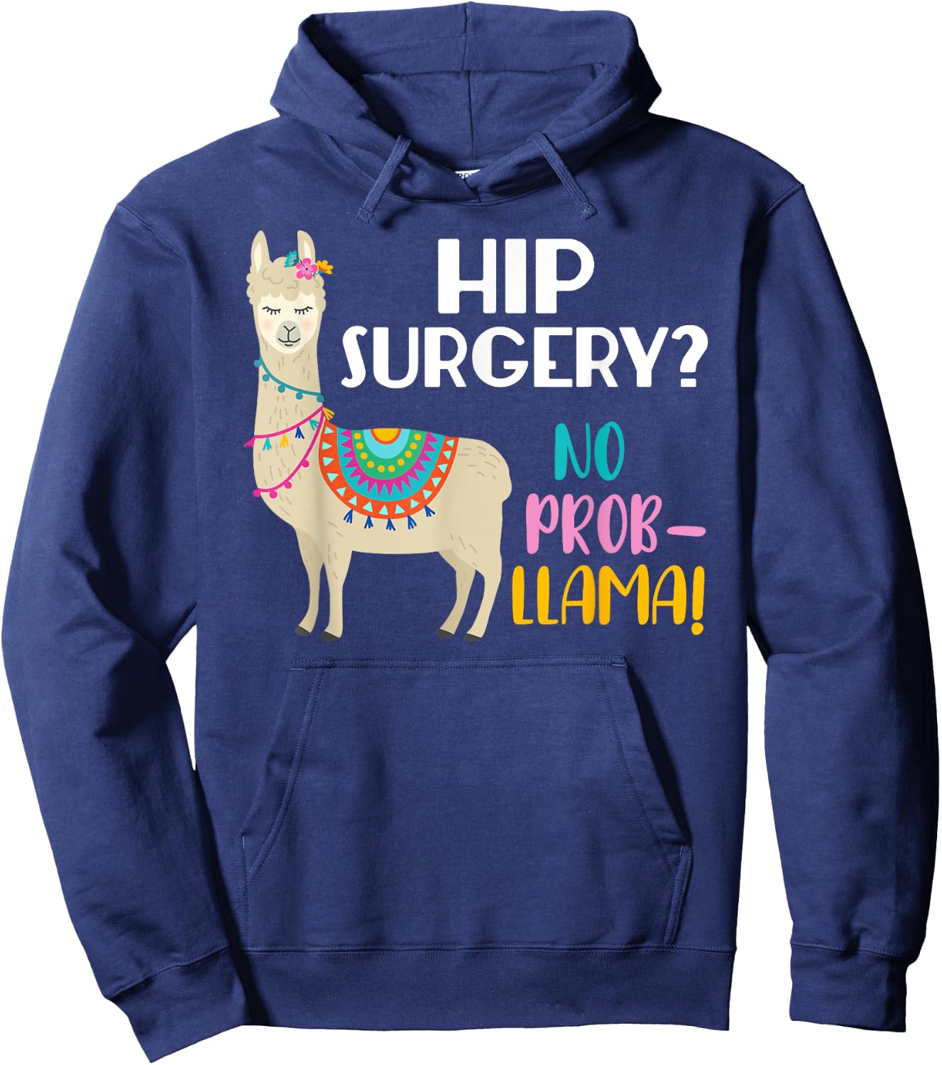 Hip Surgery No Prob-Llama Funny Hip Replacement Surgery Hoodie - Hoodie | Navy