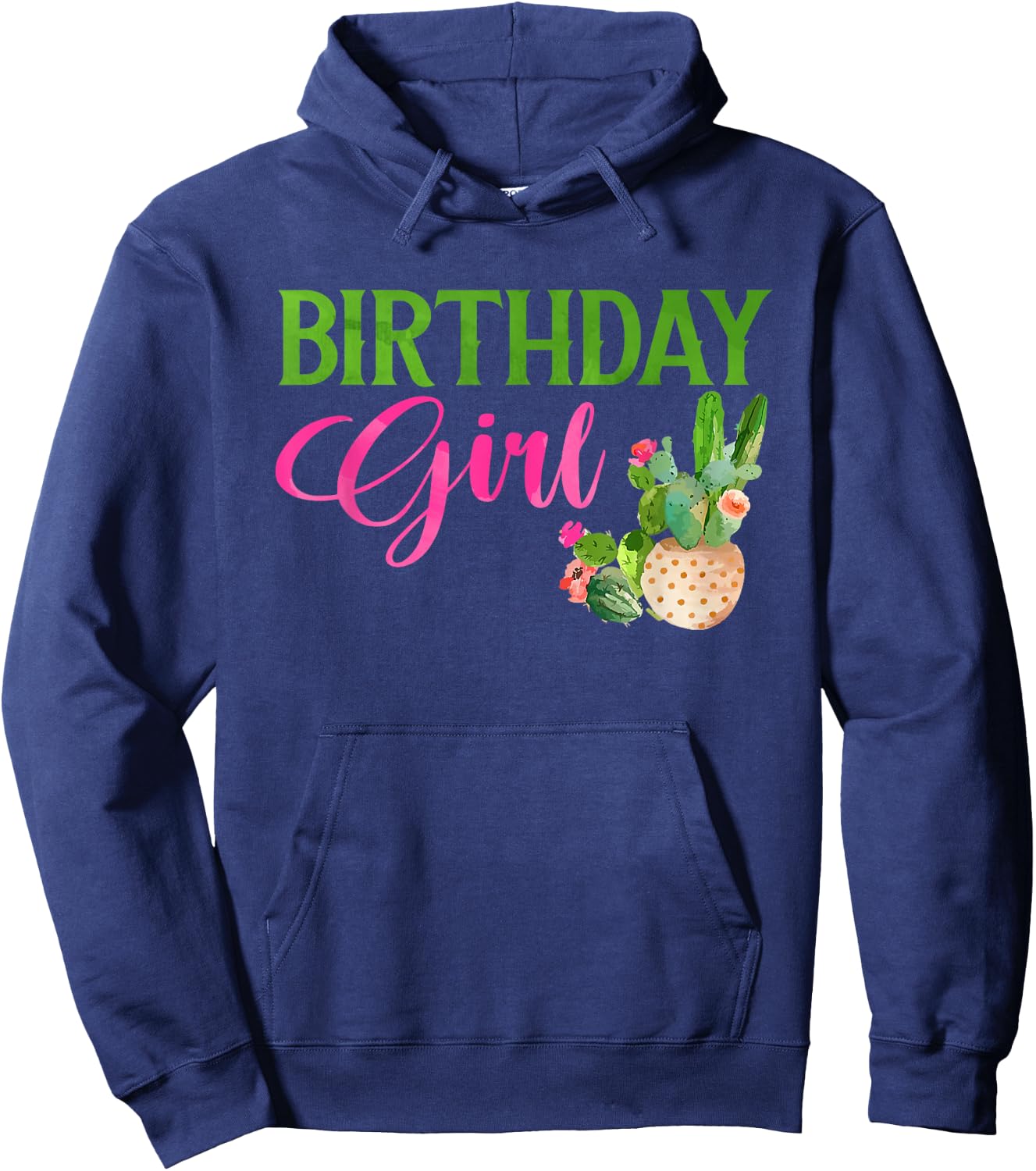 Birthday Girl Cactus Succulent Plant Garden Lover Gardener Hoodie - Hoodie | Navy