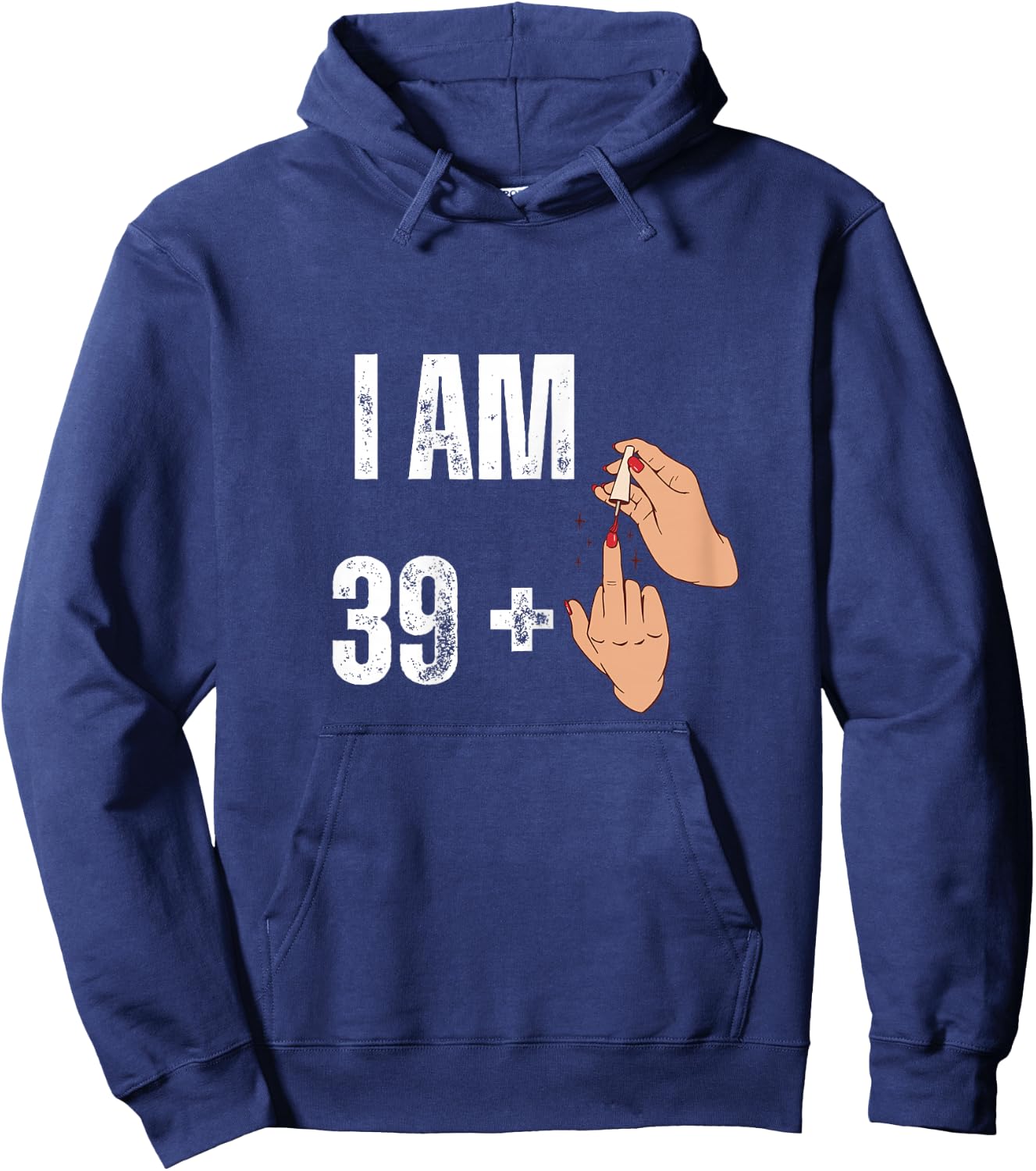 Women's I Am 39 Plus 1 - Funny Finger Polished Nail 40th Birthday , Black, Female X-Small Hoodie - Hoodie | Navy