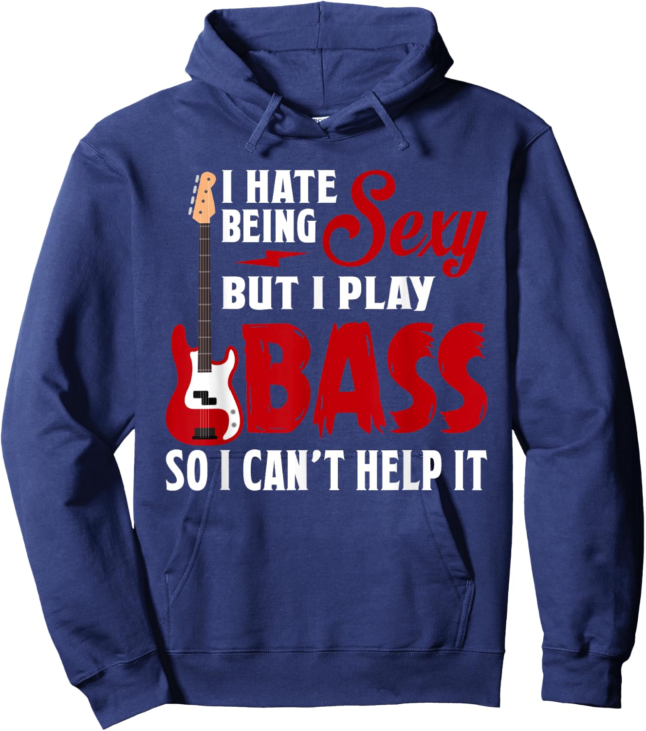 I Hate Being Sexy But I Play Guitar Bass So I Can't Help It Hoodie - Hoodie | Navy