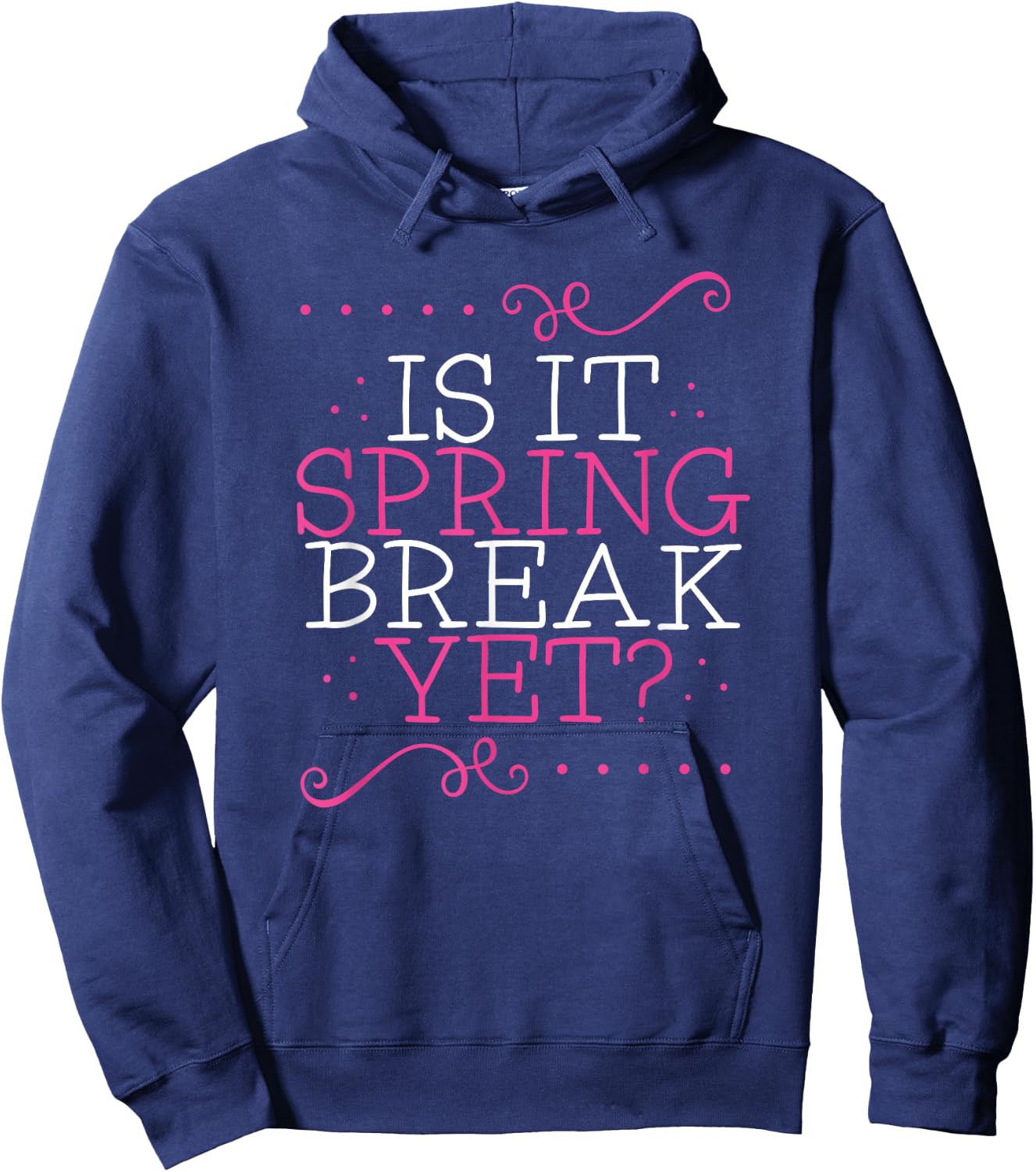 Is It Spring Break Yet Funny Teacher Student Vacation Hoodie - Hoodie | Navy