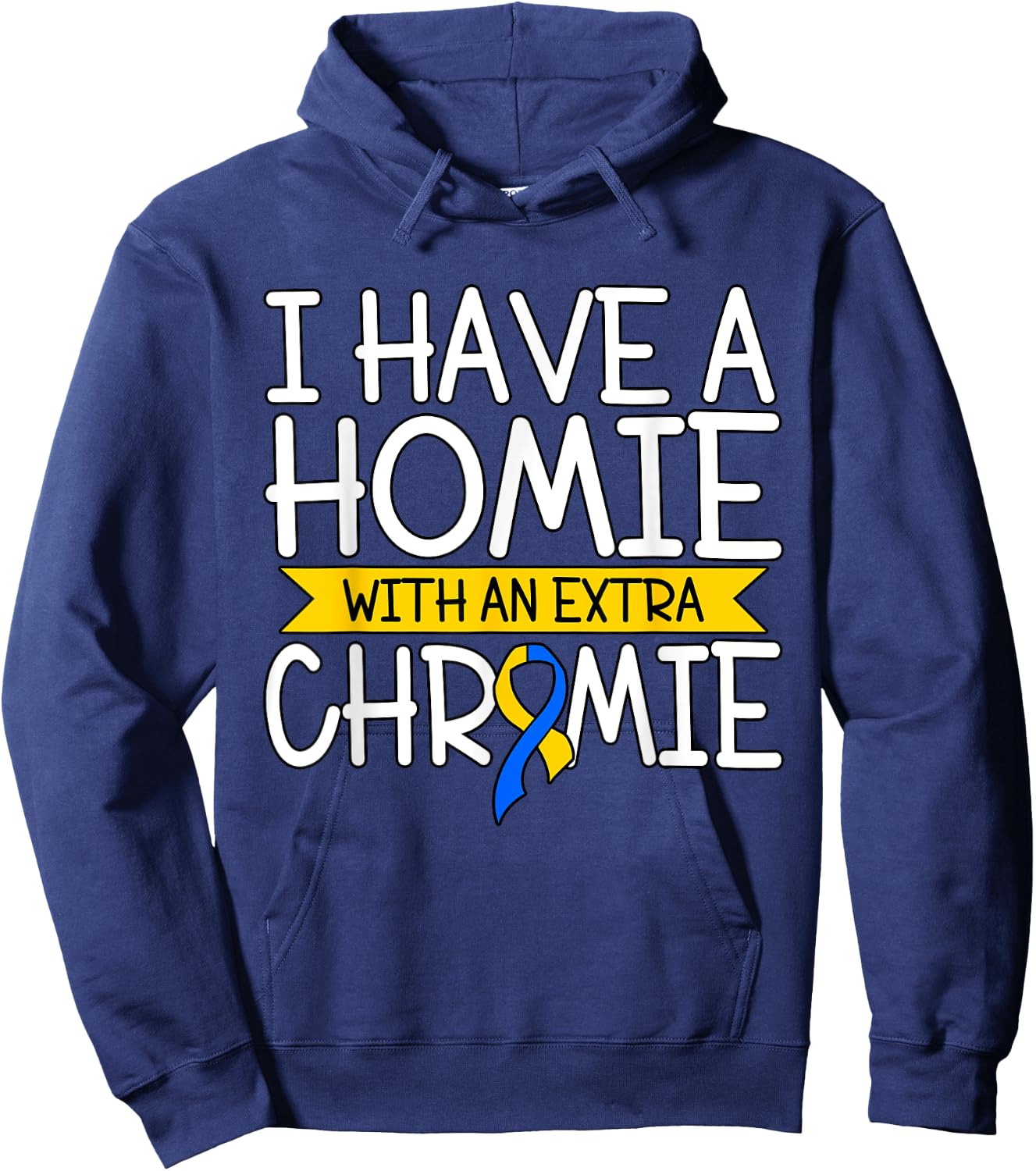 I Have A Homie With An Extra Chromie Hoodie - Hoodie | Navy