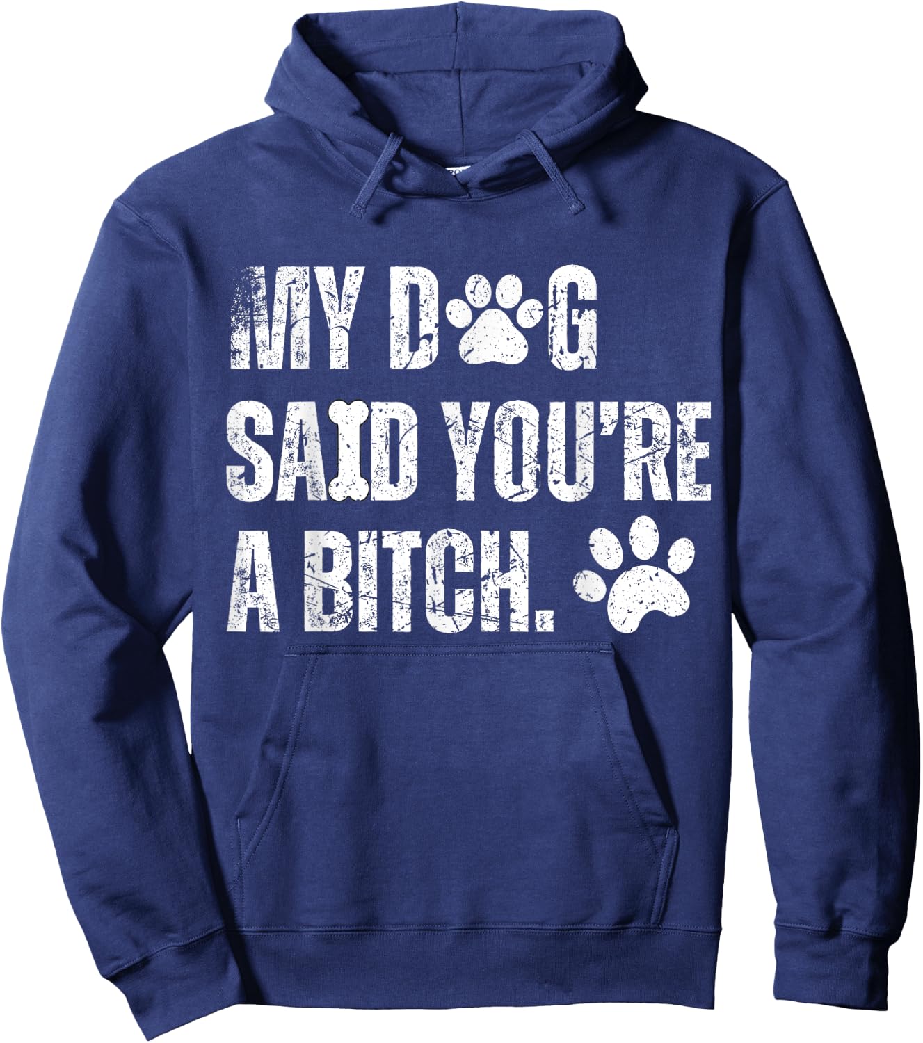 My Dog Said You're A Bitch Vintage Funny Dog Men Women Hoodie - Hoodie | Navy