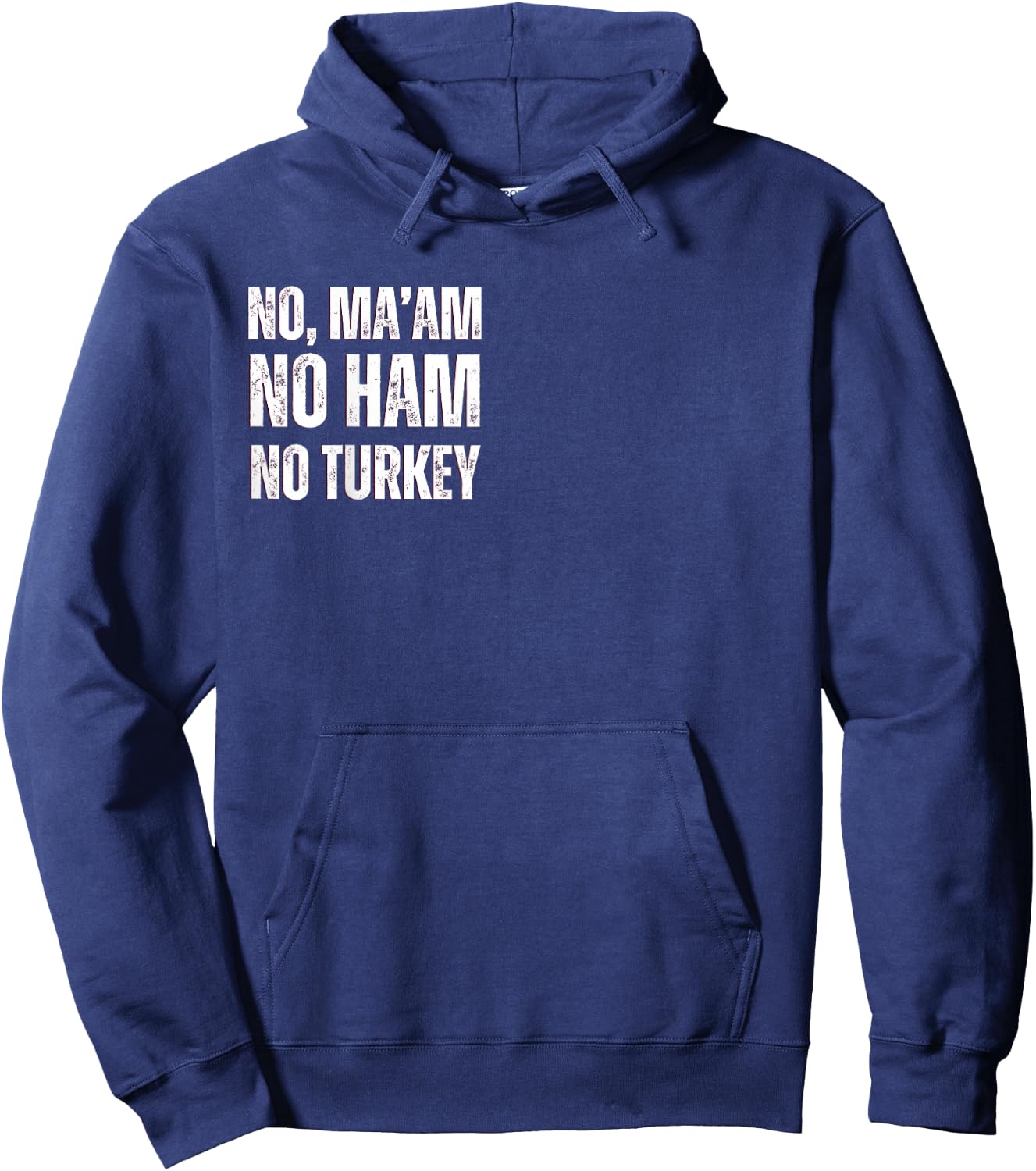 No Ma'am. No Ham. No Turkey Hoodie - Hoodie | Navy