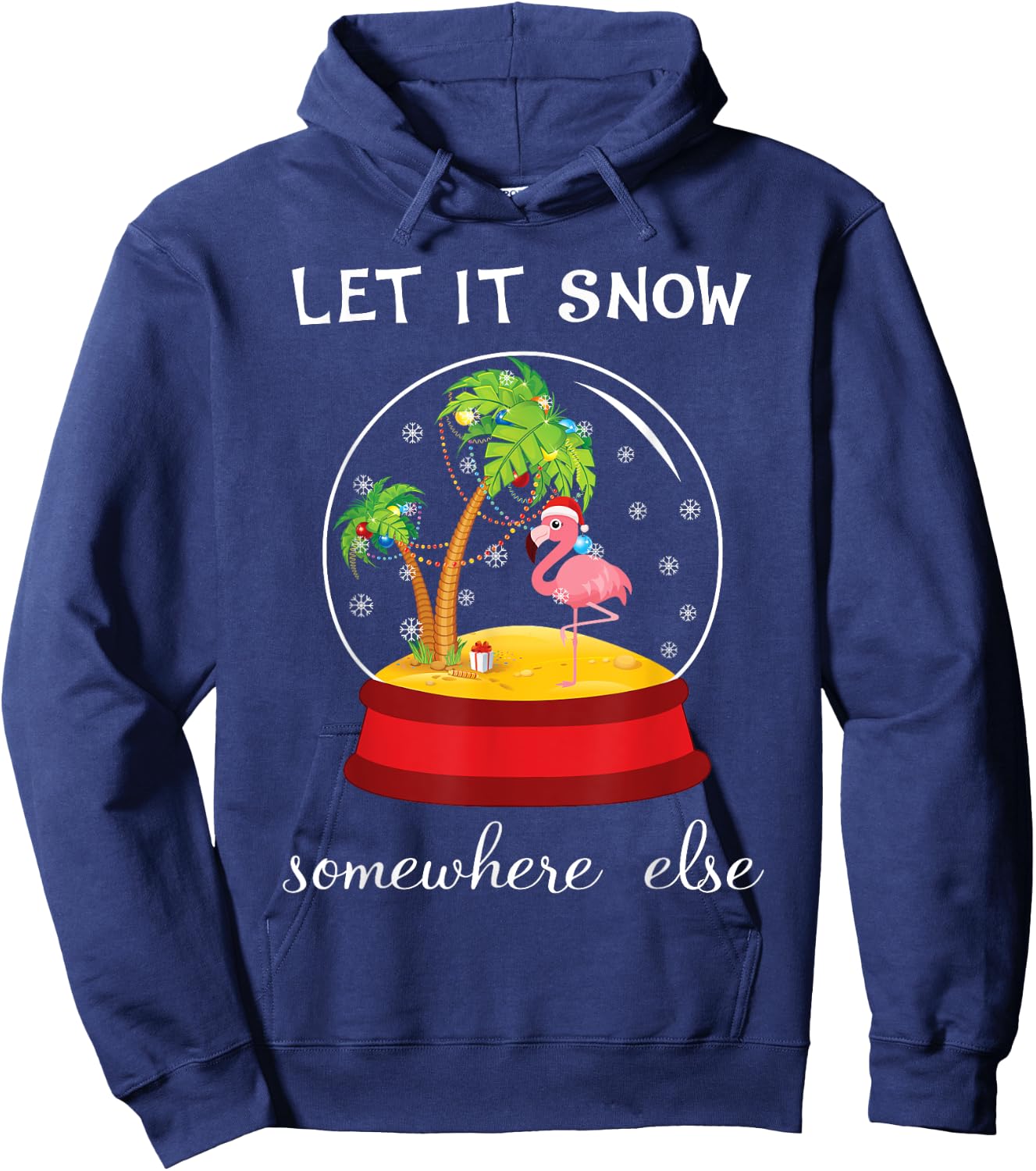 Let It Snow Somewhere Else Funny Christmas Hoodie - Hoodie | Navy