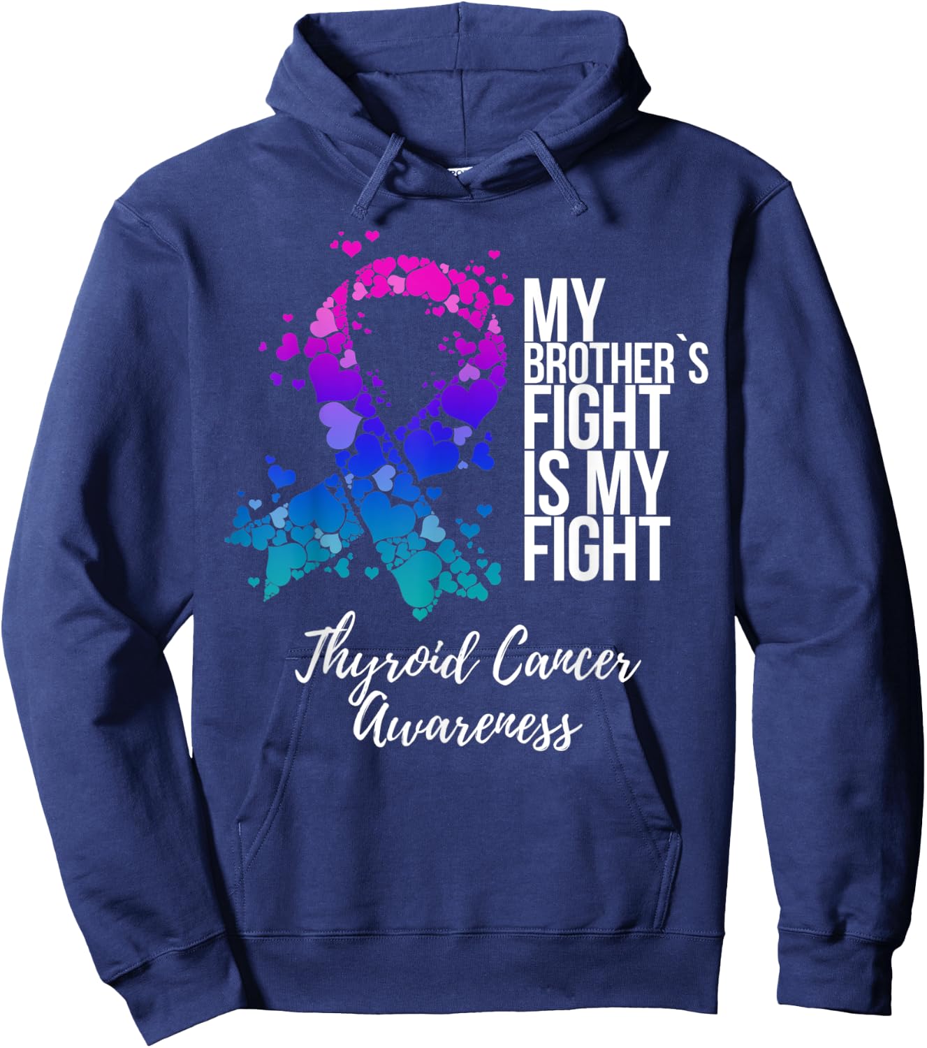 My Brother’s Fight Is My Fight Thyroid Cancer Awareness Hoodie - Hoodie | Navy