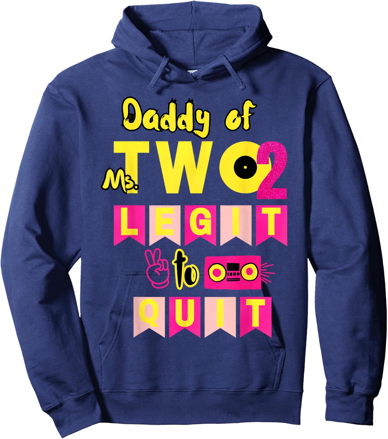 Daddy of Ms. Two Legit to Quit 2nd Birthday 80s 90s Party Hoodie - Hoodie | Navy