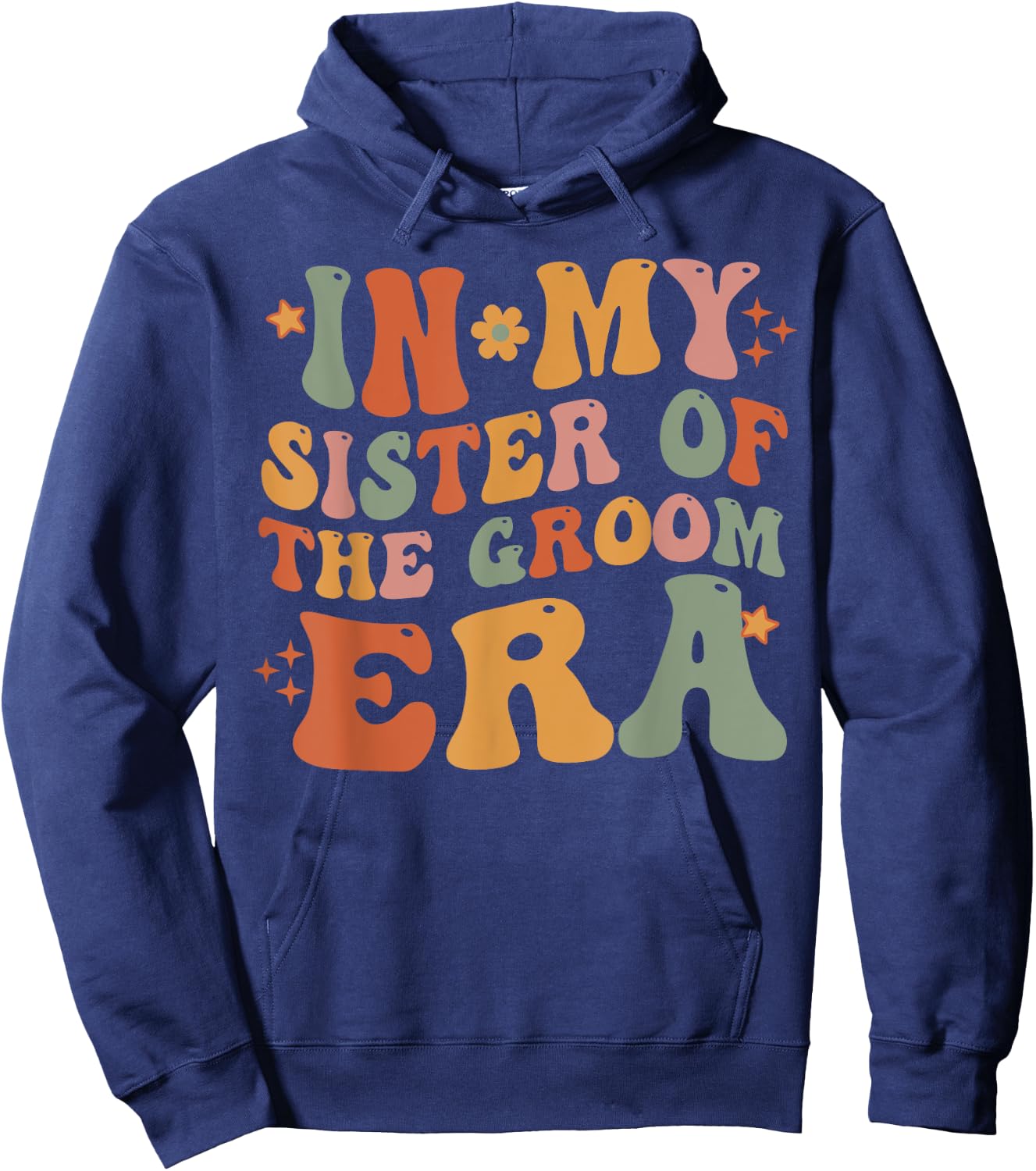 In My Sister Of The Groom Era Sister Of The Groom Funny Hoodie - Hoodie | Navy