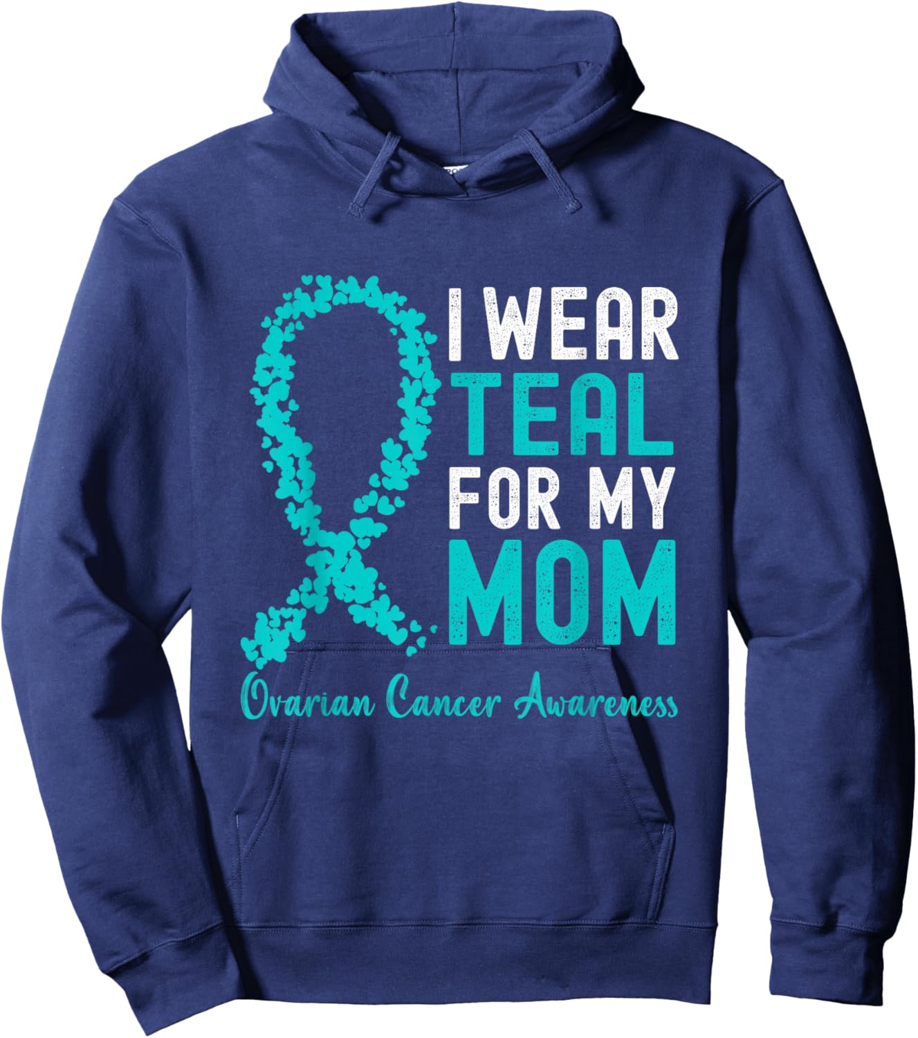 I Wear Teal For My Mom Ovarian Cancer Awareness Support Hoodie - Hoodie | Navy