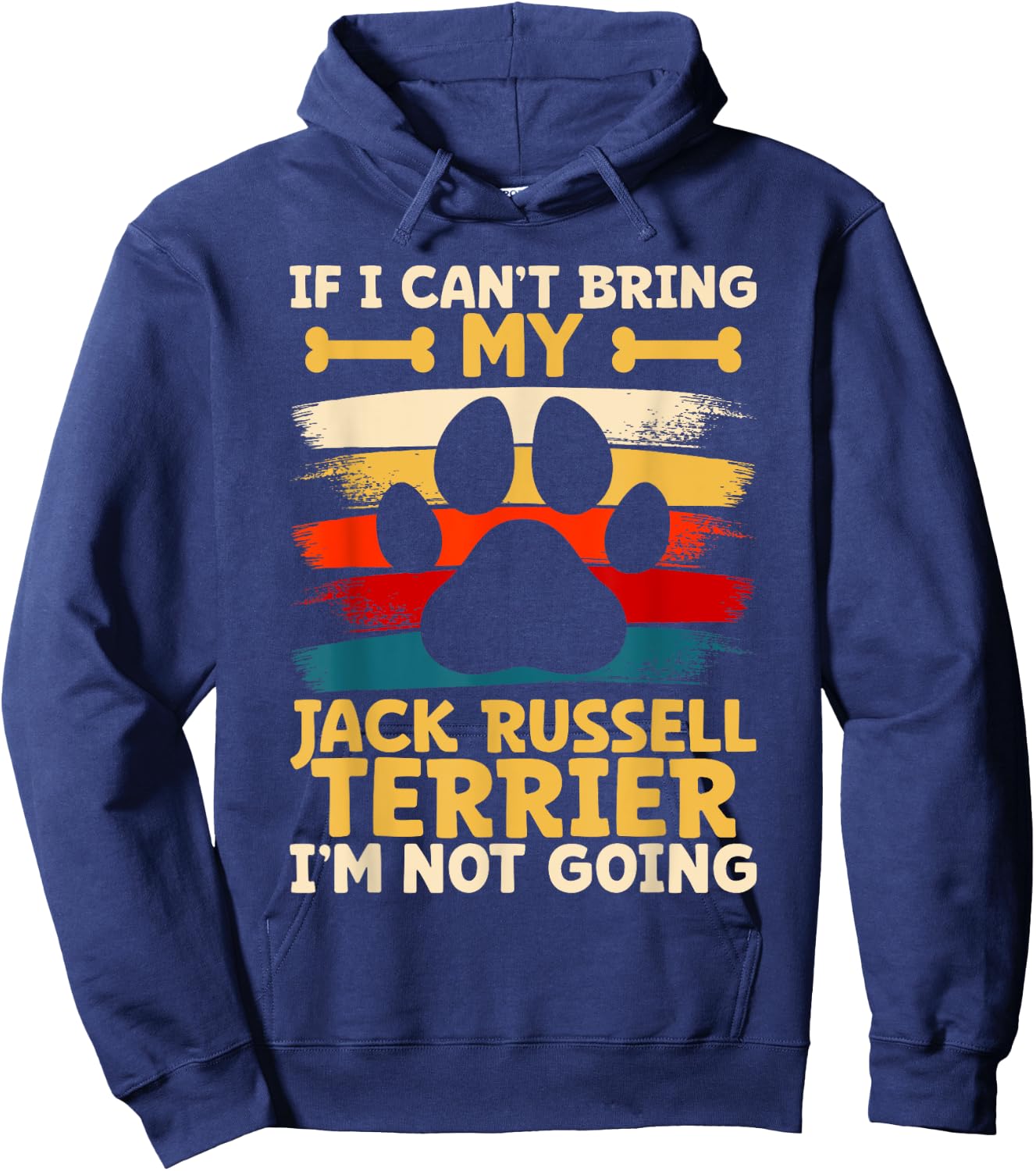 If i can't bring my dog i'm not going jack russel terrier Hoodie - Hoodie | Navy