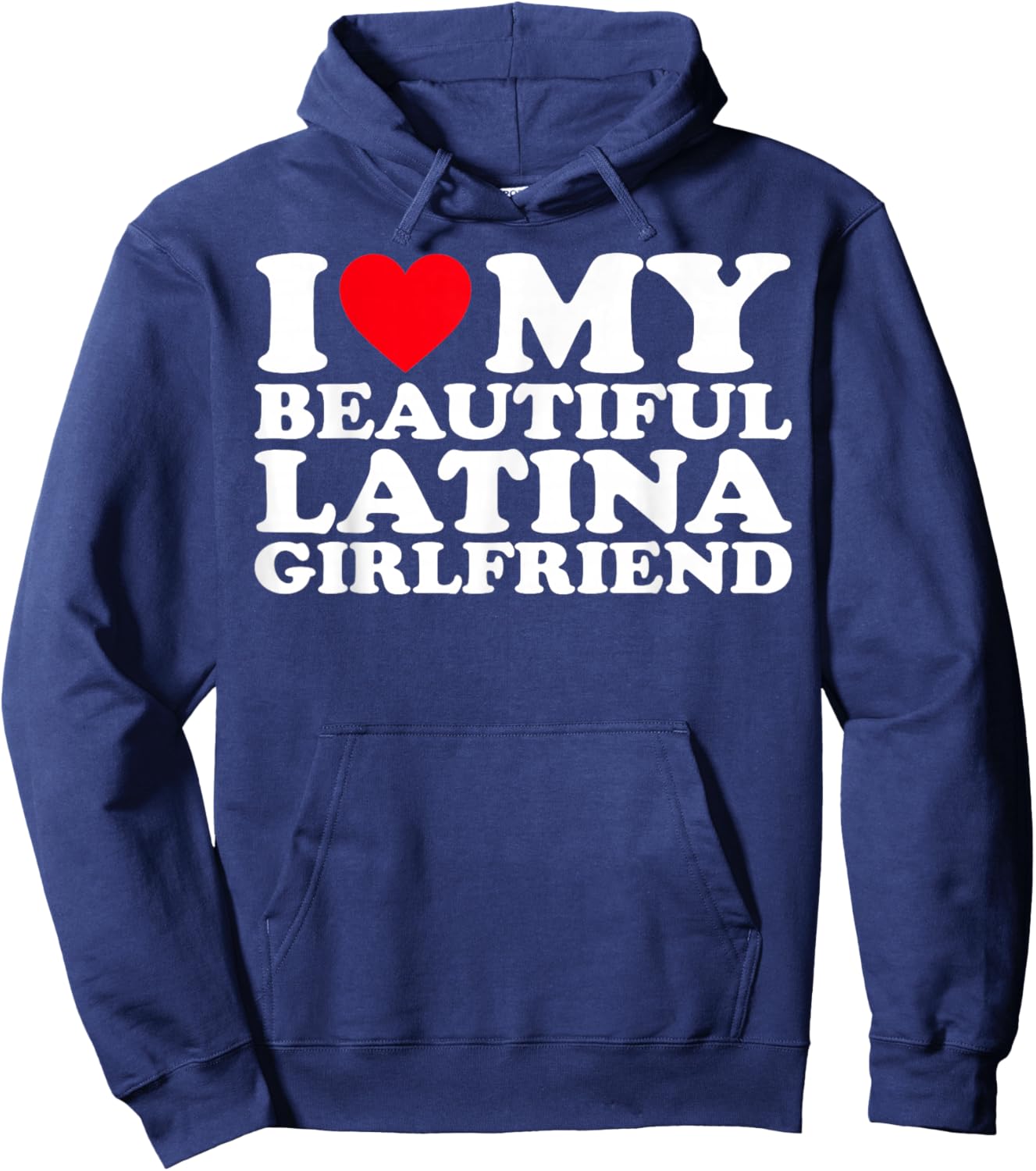 I Love My Beautiful Latina Girlfriend GF Hoodie - Hoodie | Navy
