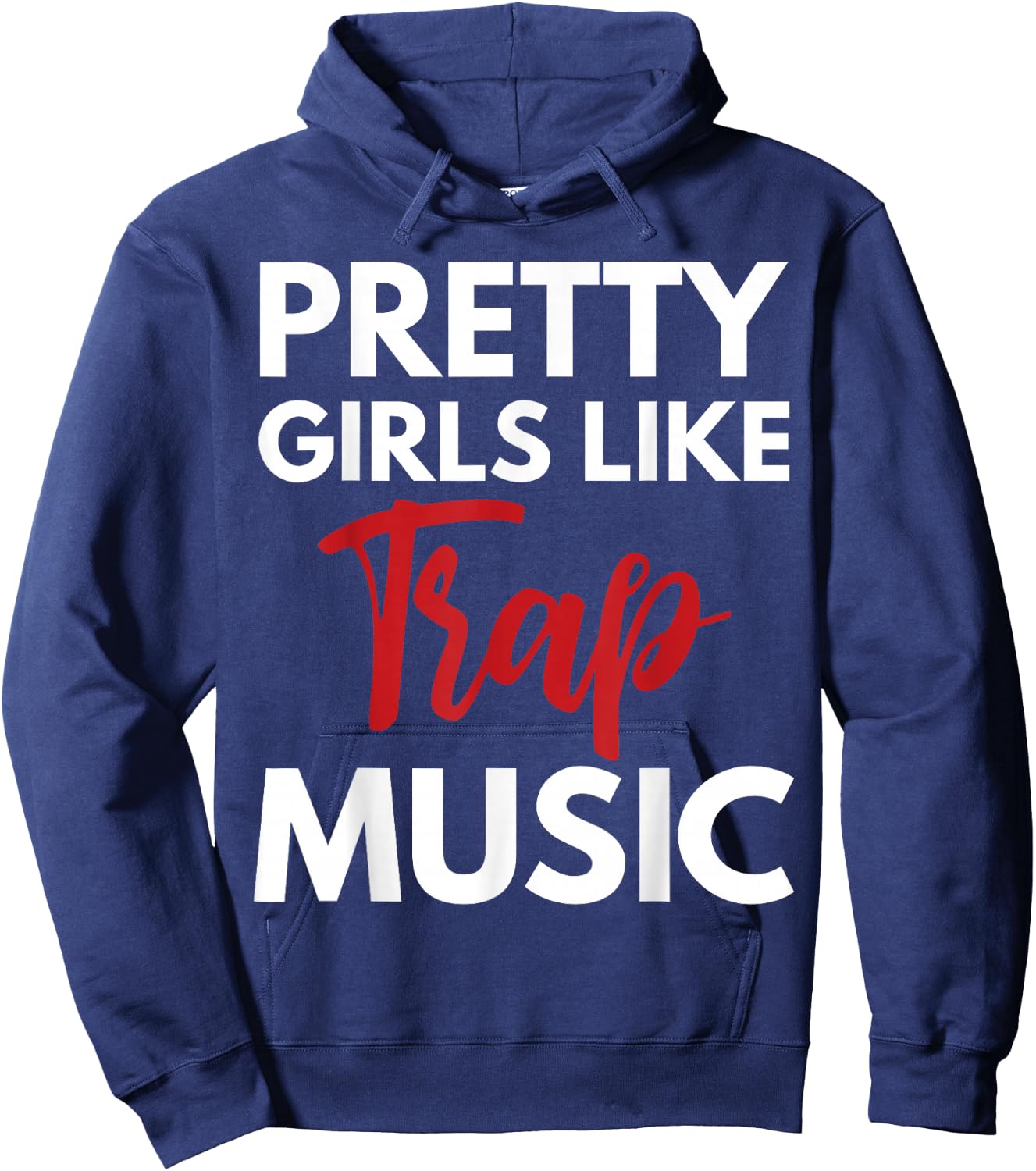 Trap Music Gift Pretty Girls Like Trap Music Small Hoodie - Hoodie | Navy