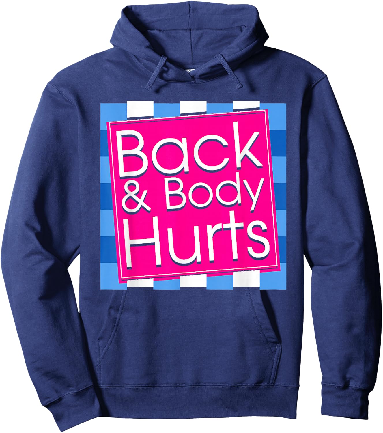 Funny Back Body Hurts Quote Exercise Workout Gym Top Hoodie - Hoodie | Navy