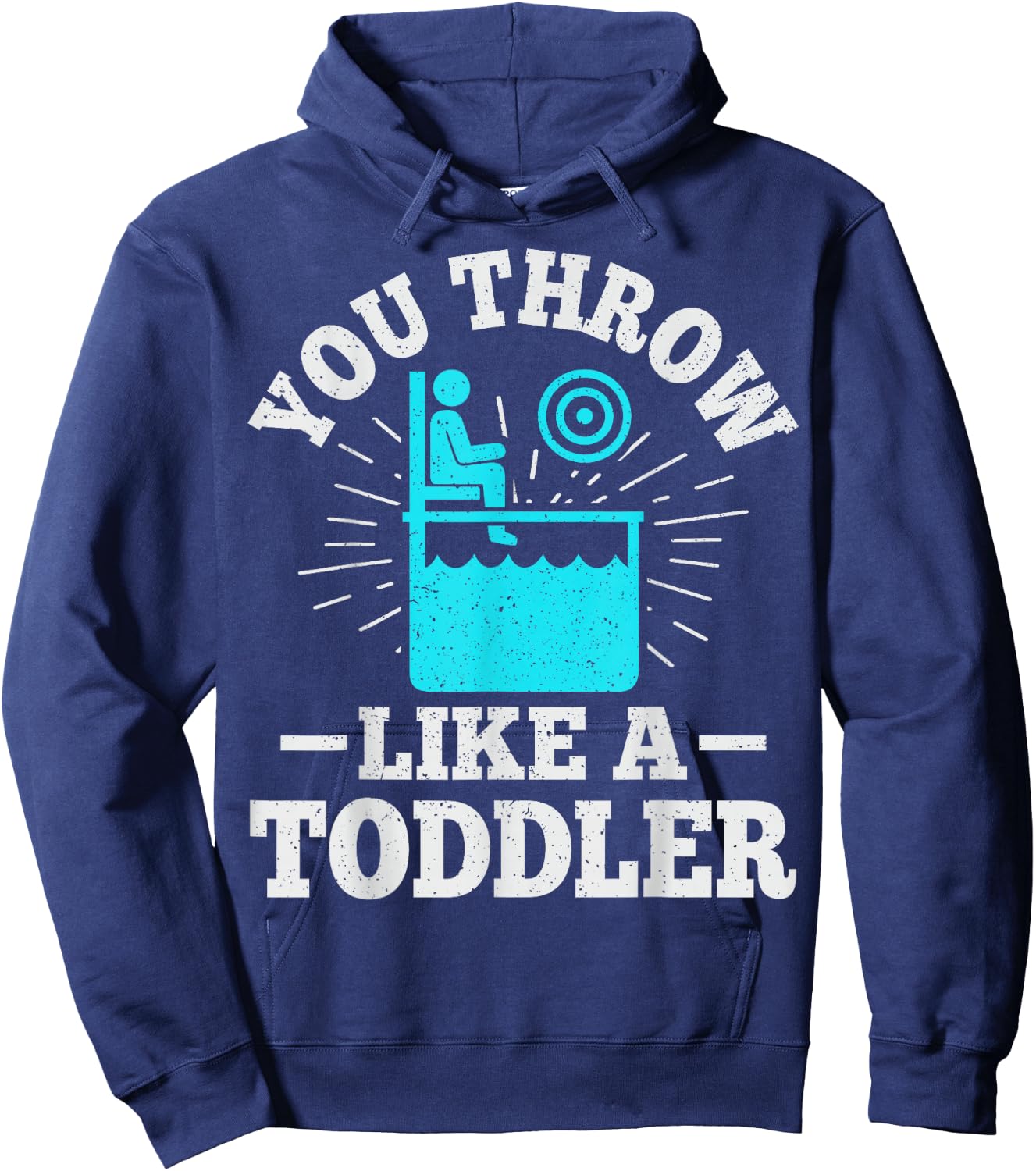 You throw like a toddler Design for a Dunk tank fan Hoodie - Hoodie | Navy