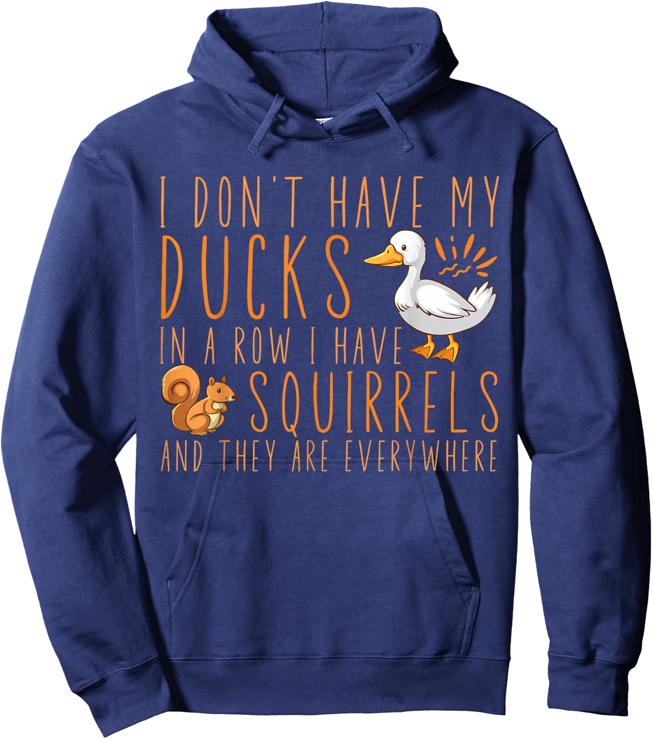 I don't have my ducks in a row I have squirrels Hoodie - Hoodie | Navy