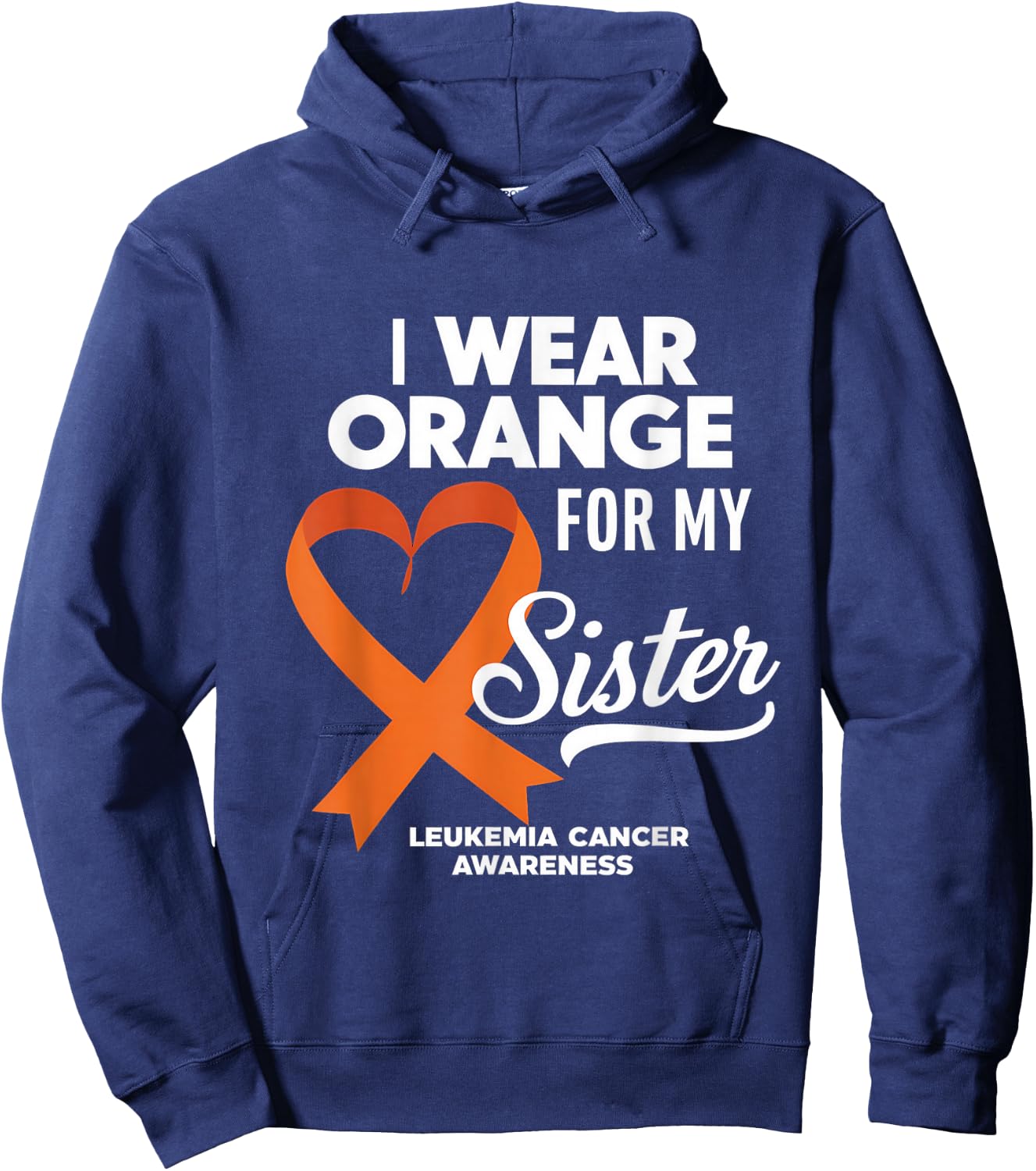 Leukemia Cancer Orange Ribbon I Wear Orange For My Sister Hoodie - Hoodie | Navy