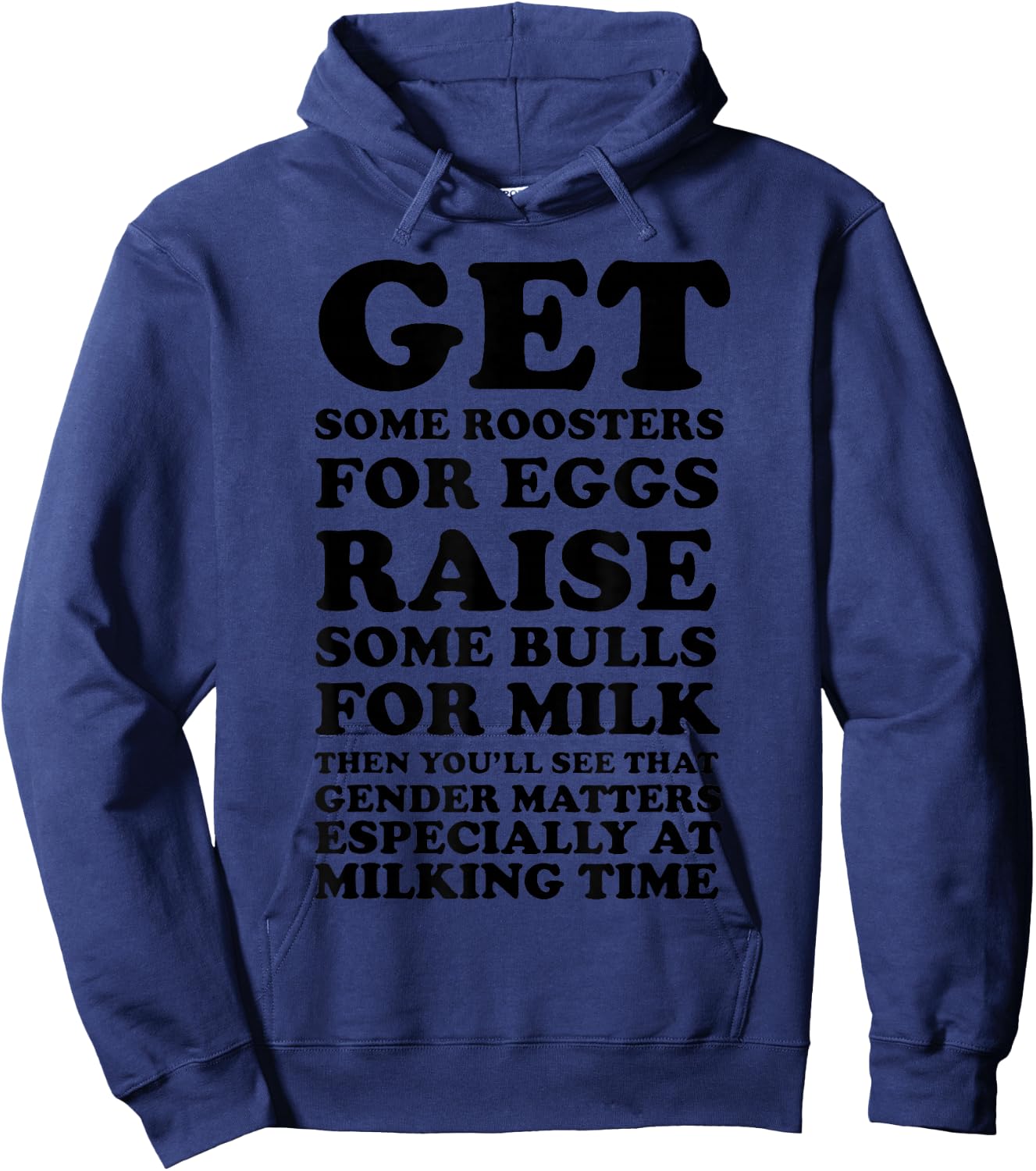 Get Some Roosters For Eggs & Raise Some Bulls For Milk Hoodie - Hoodie | Navy