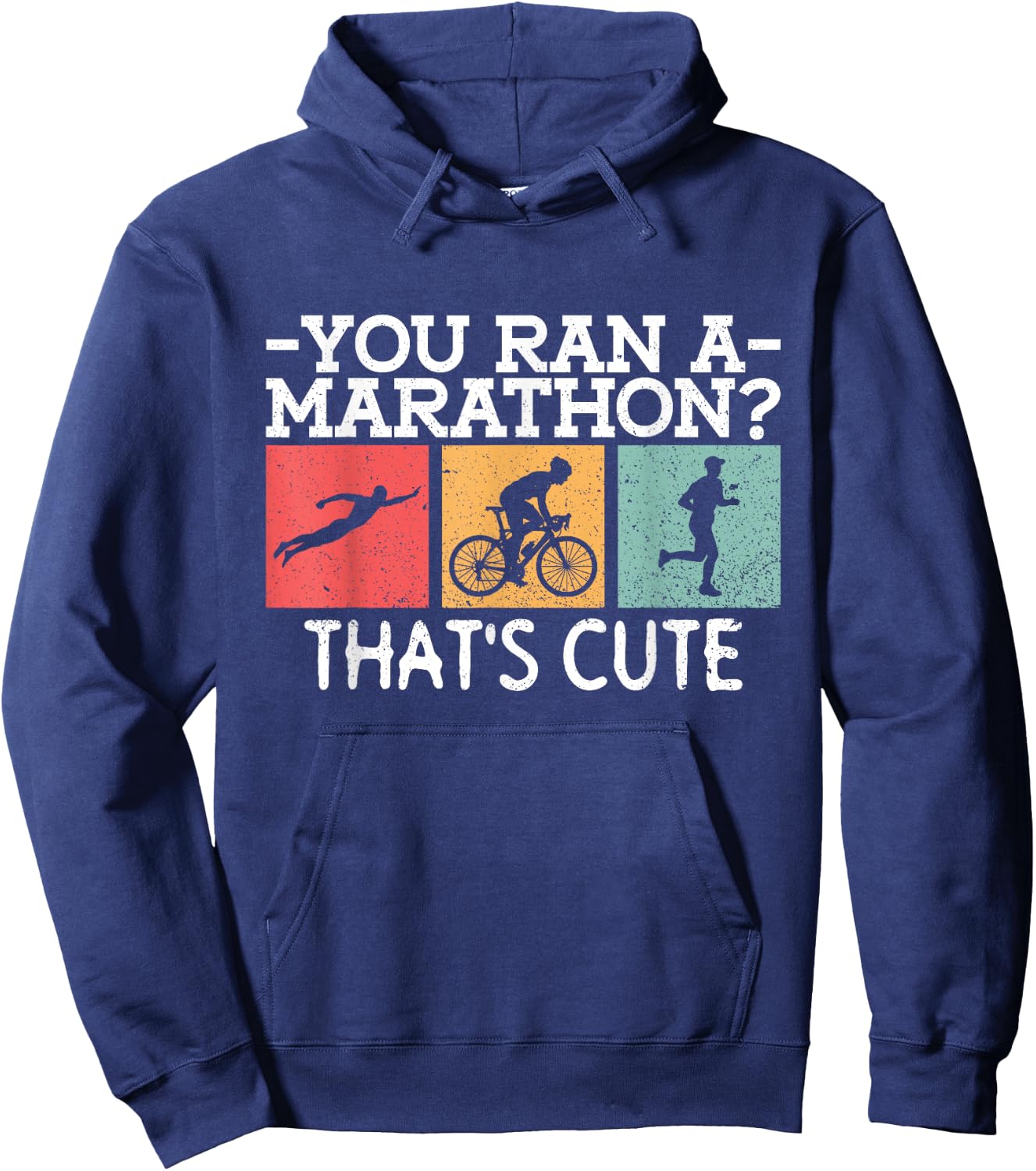 You Ran A Marathon? That's Cute. - Triathlon Triathlete Hoodie - Hoodie | Navy