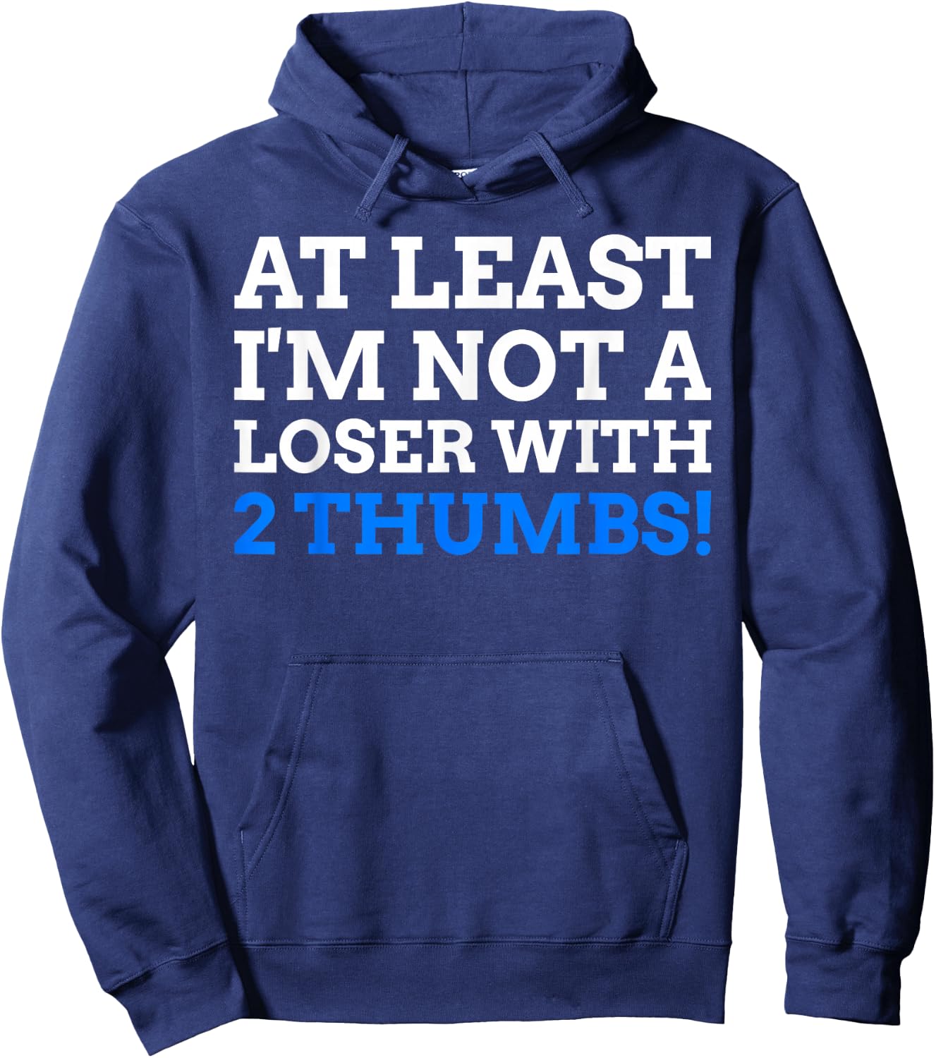 Atleast I'm Not A Loser With 2 Thumbs! Funny Thumb Amputee Hoodie - Hoodie | Navy