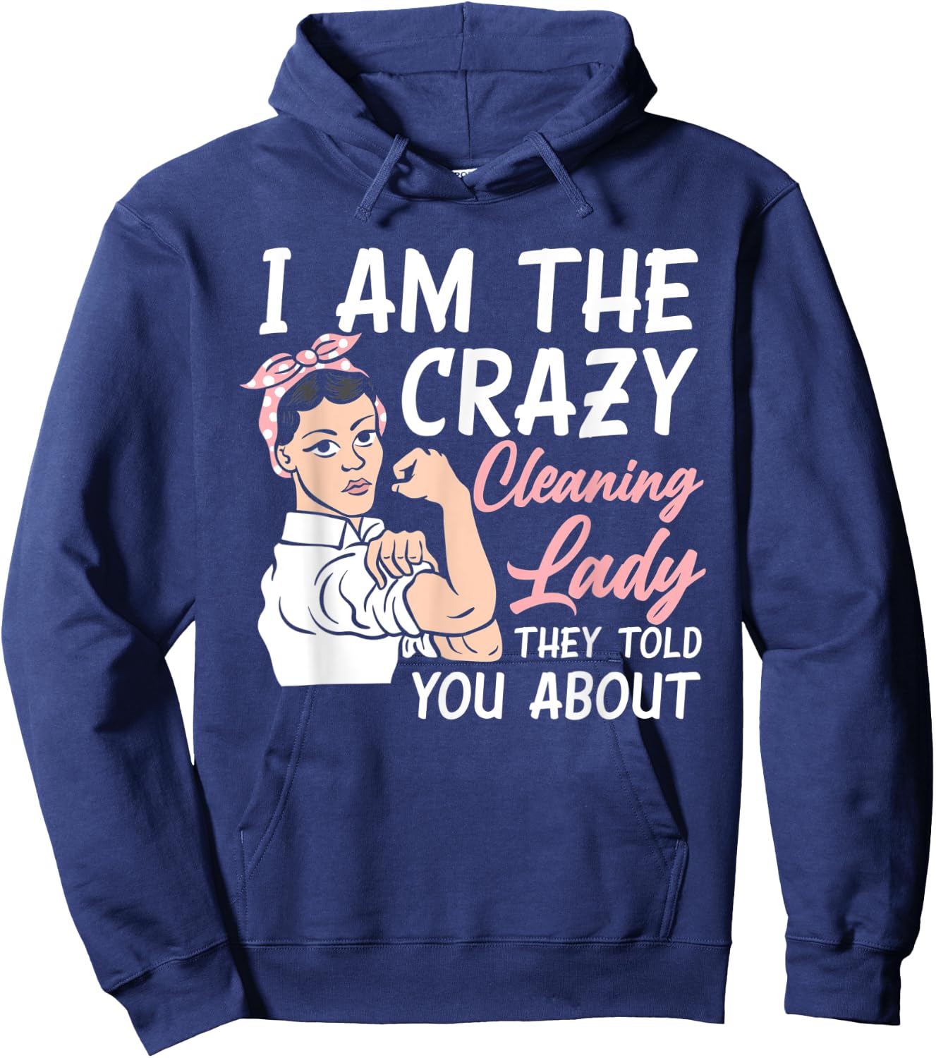 I'm The Crazy Cleaning Lady Housekeeping Housekeeper Hoodie - Hoodie | Navy
