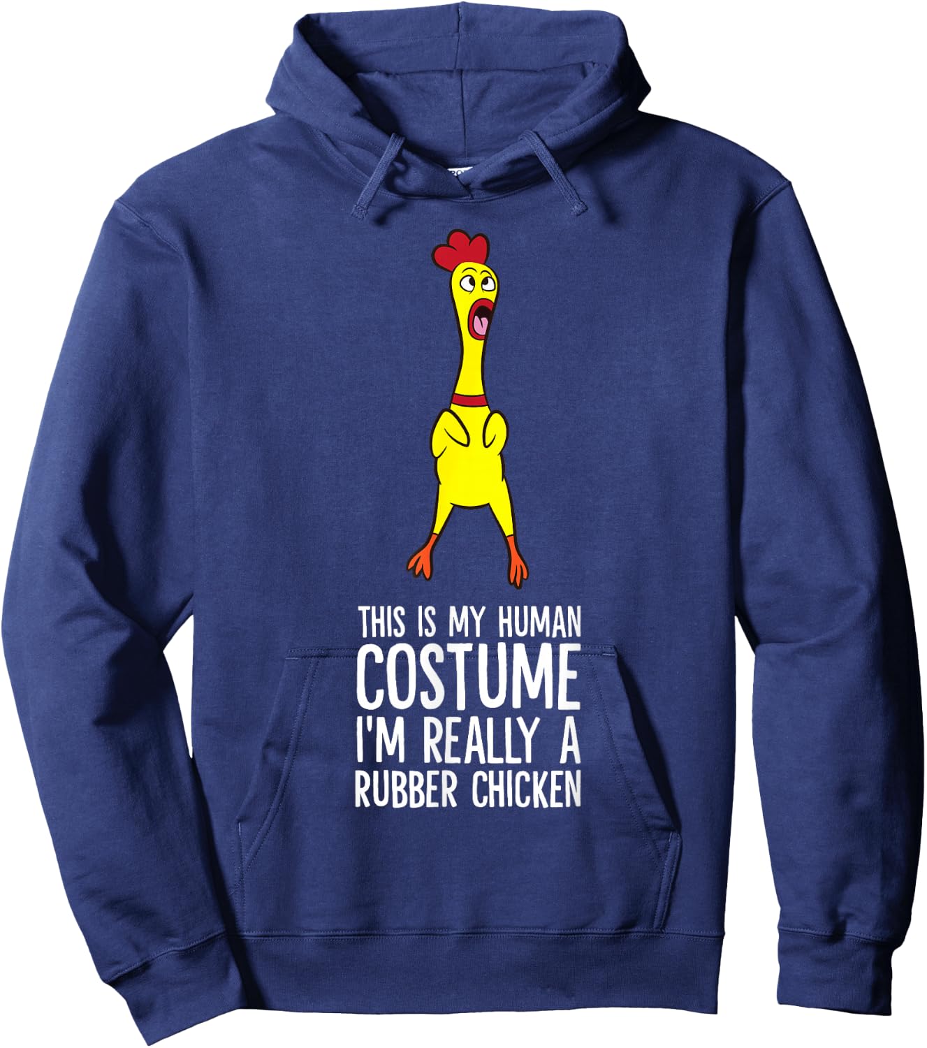 This Is My Human Costume I'm Really A Rubber Chicken Hoodie - Hoodie | Navy
