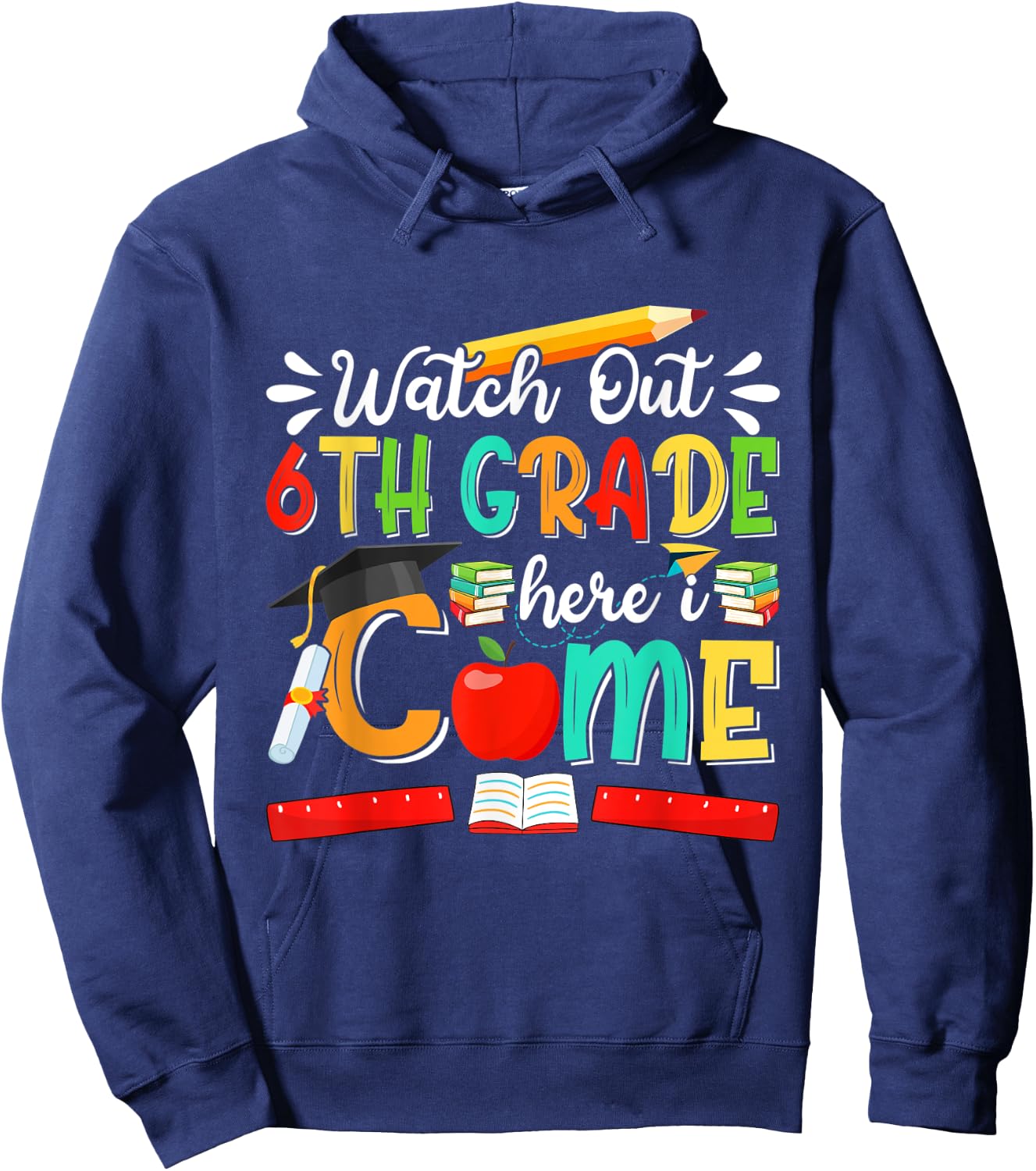 Watch Out 6th Grade Here I Come Girls Boys Sixth Grade Hoodie - Hoodie | Navy