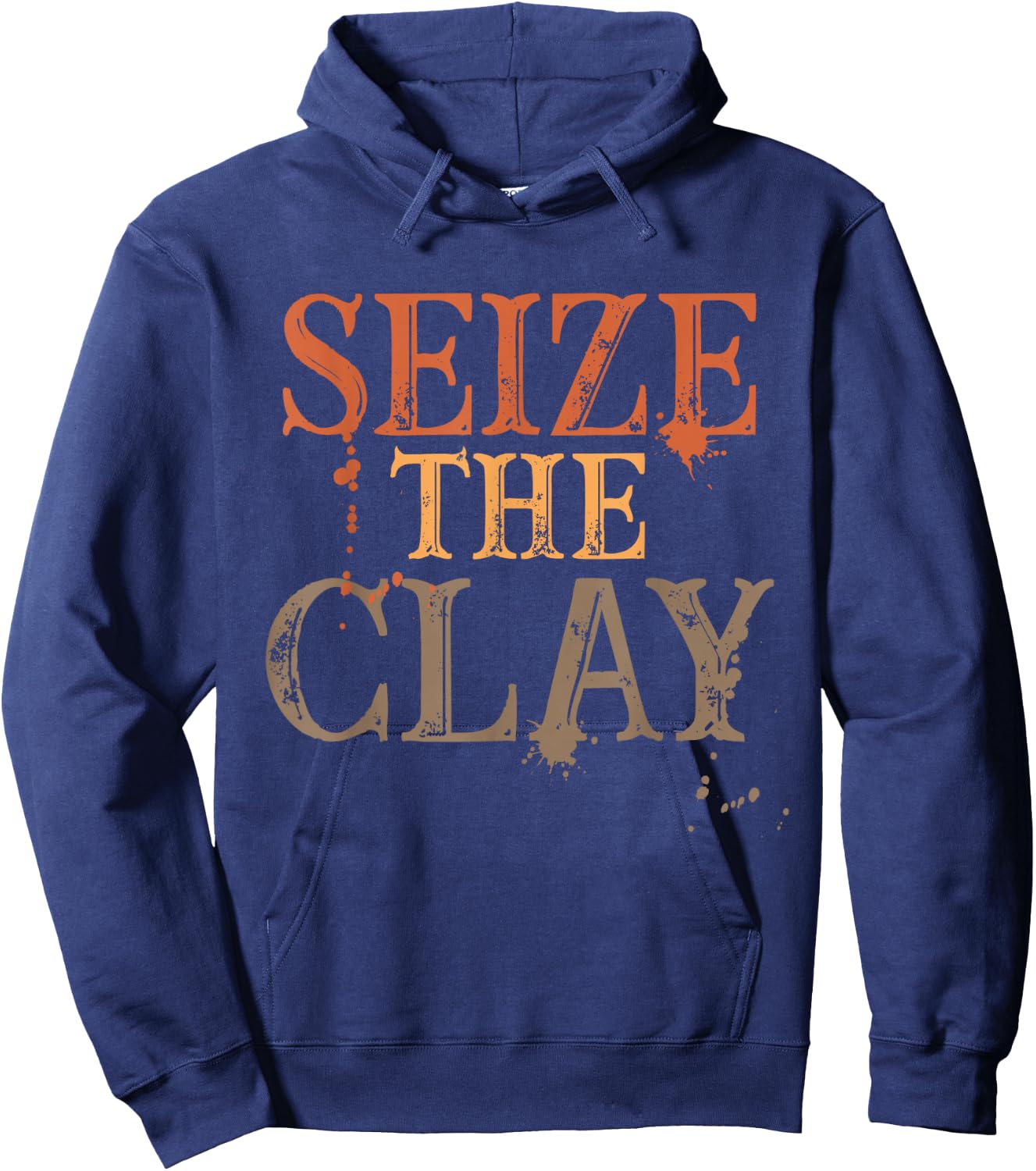 Seize The Clay Pun T Shirt Pottery T Shirt Potters Hoodie - Hoodie | Navy