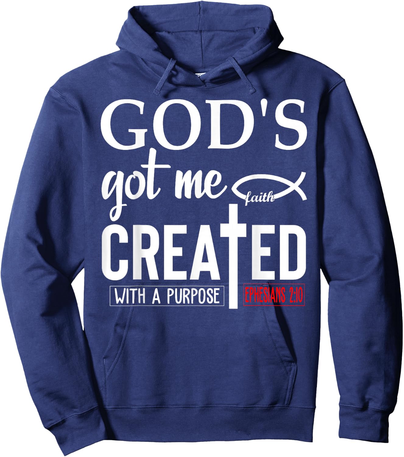 God's Got Me Shirt,Ephesians 2 10 ,Created With a Purpose Hoodie - Hoodie | Navy