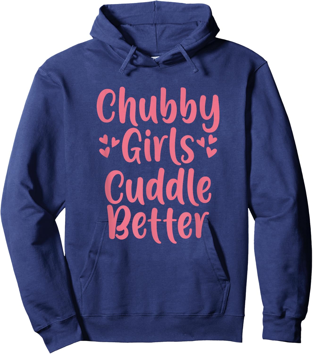 Funny Chubby Girls Cuddle Better Hoodie - Hoodie | Navy