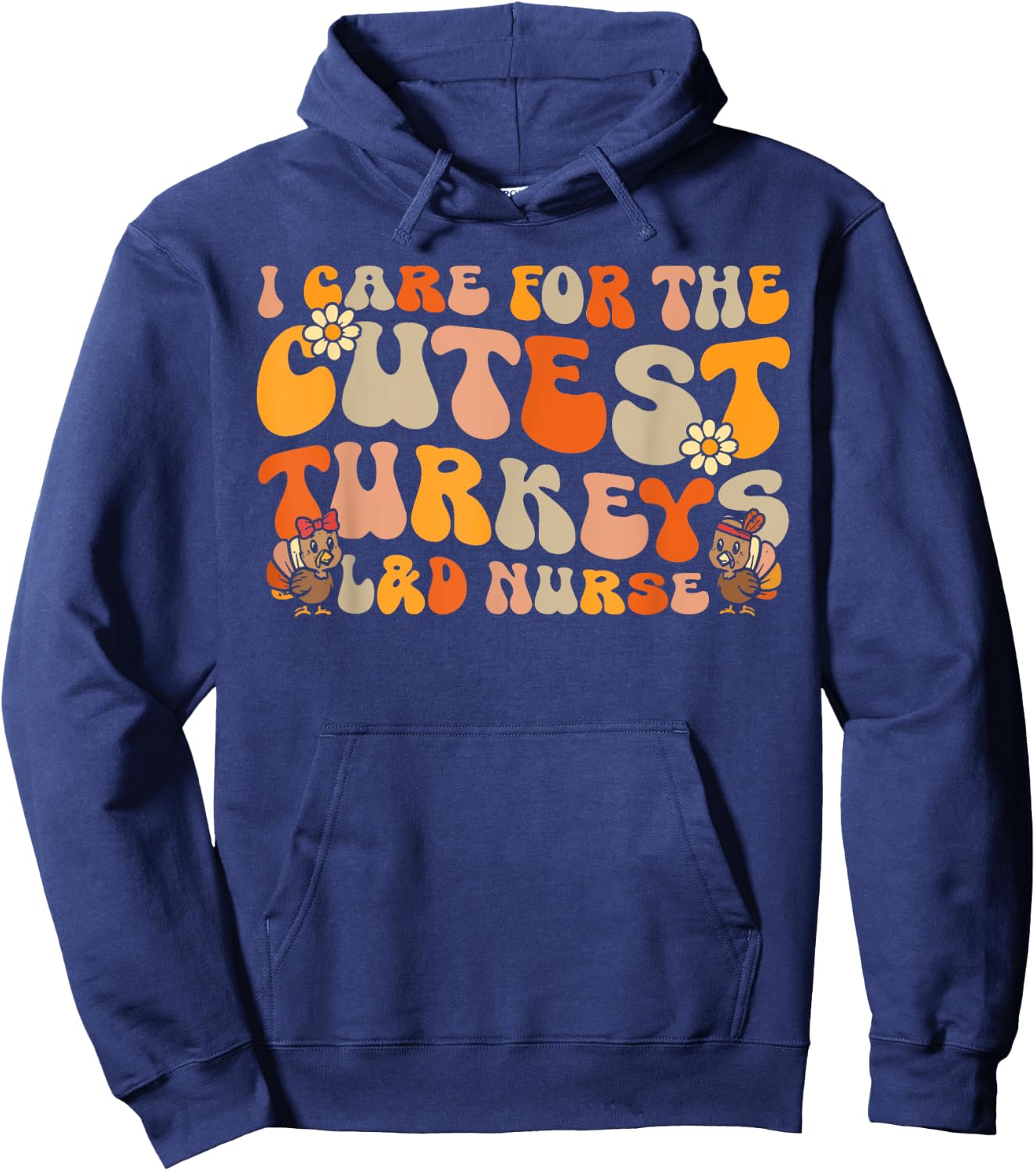 Labor And Delivery Nurse Turkeys Thanksgiving Groovy Nurse Hoodie - Hoodie | Navy