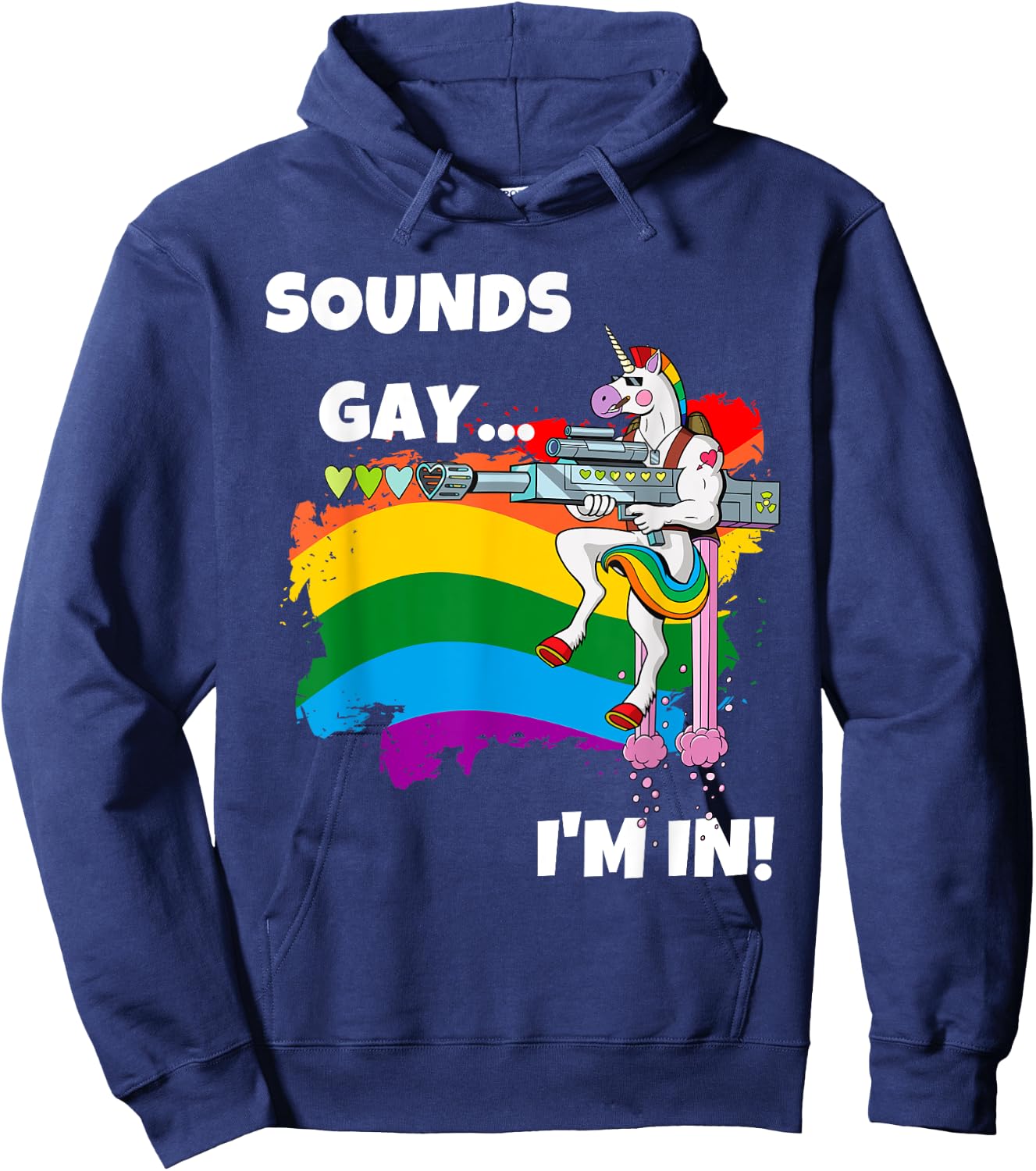 Sounds Gay I'm In Funny Pride Unicorn Rainbow Shirt Hoodie - Hoodie | Navy