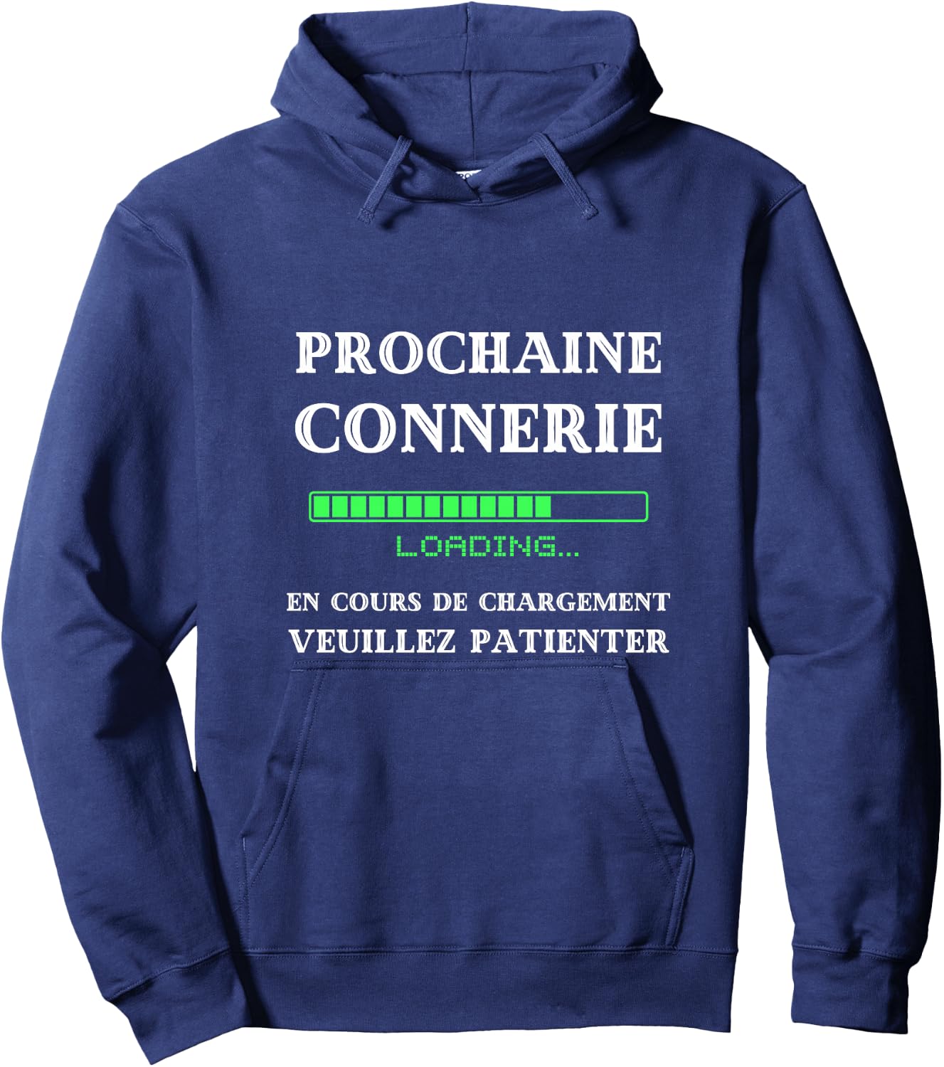 Prochaine connerie en Cours de Chargement Humour betise Haut de Gamme Hoodie - Hoodie | Navy