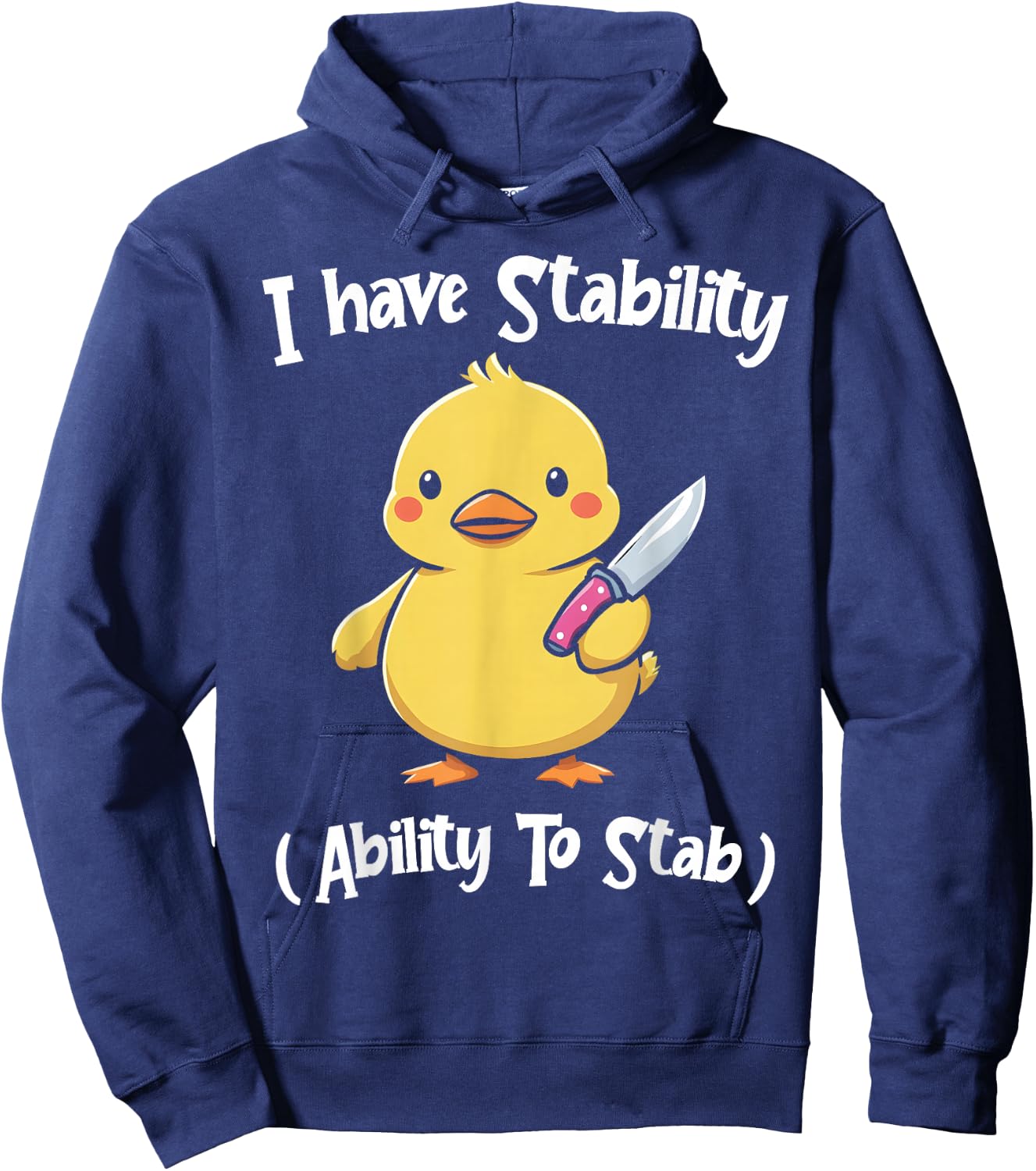 Duck I Have Stability Ability To Stab Funny Duck Humor Hoodie - Hoodie | Navy