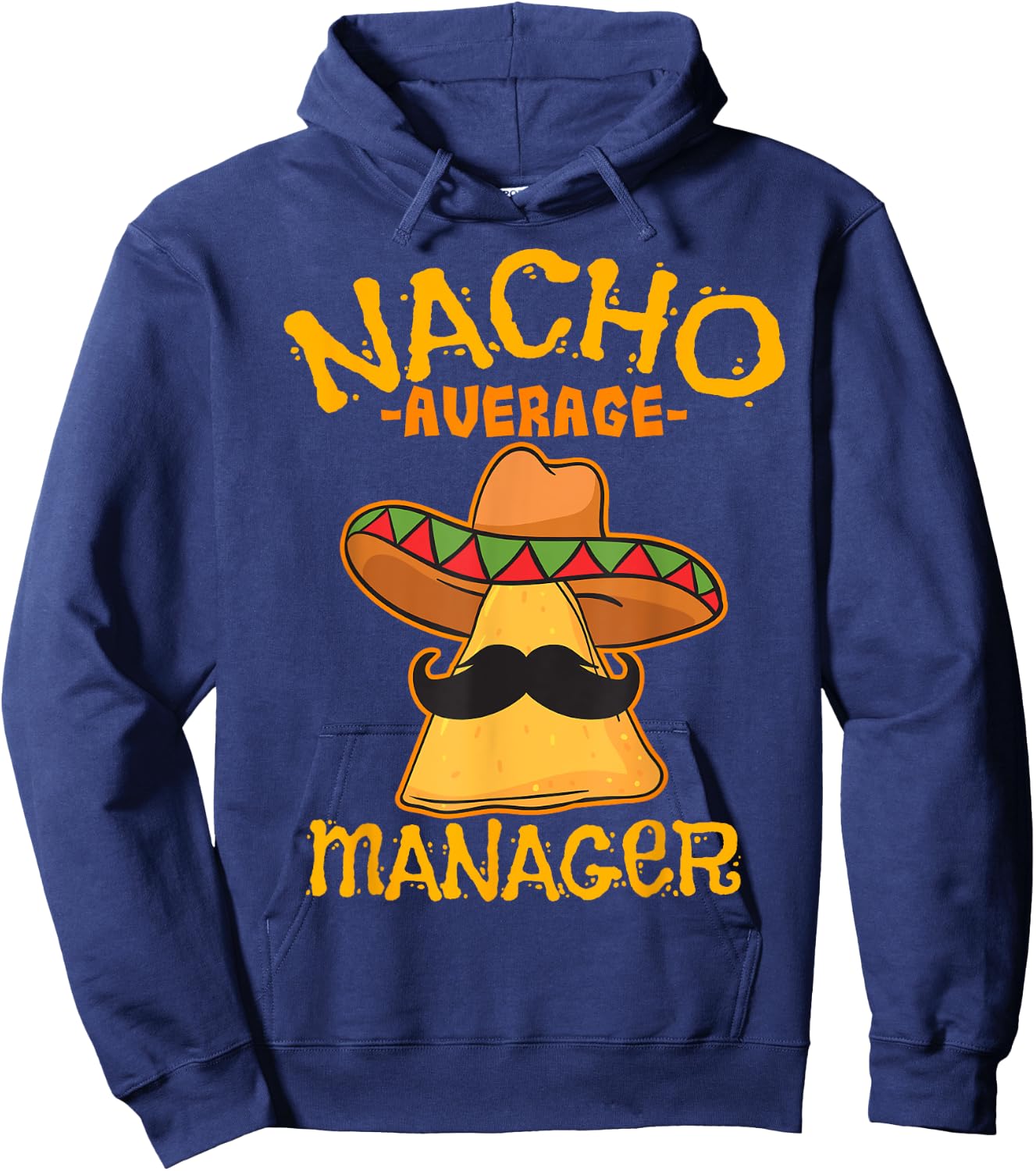 Nacho Average Manager Mexican Supervisor Cinco de Mayo Party Hoodie - Hoodie | Navy