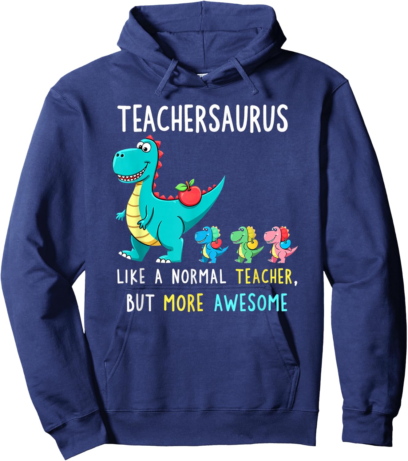Teachersaurus Like A Normal Teacher But More Awesome Hoodie - Hoodie | Navy