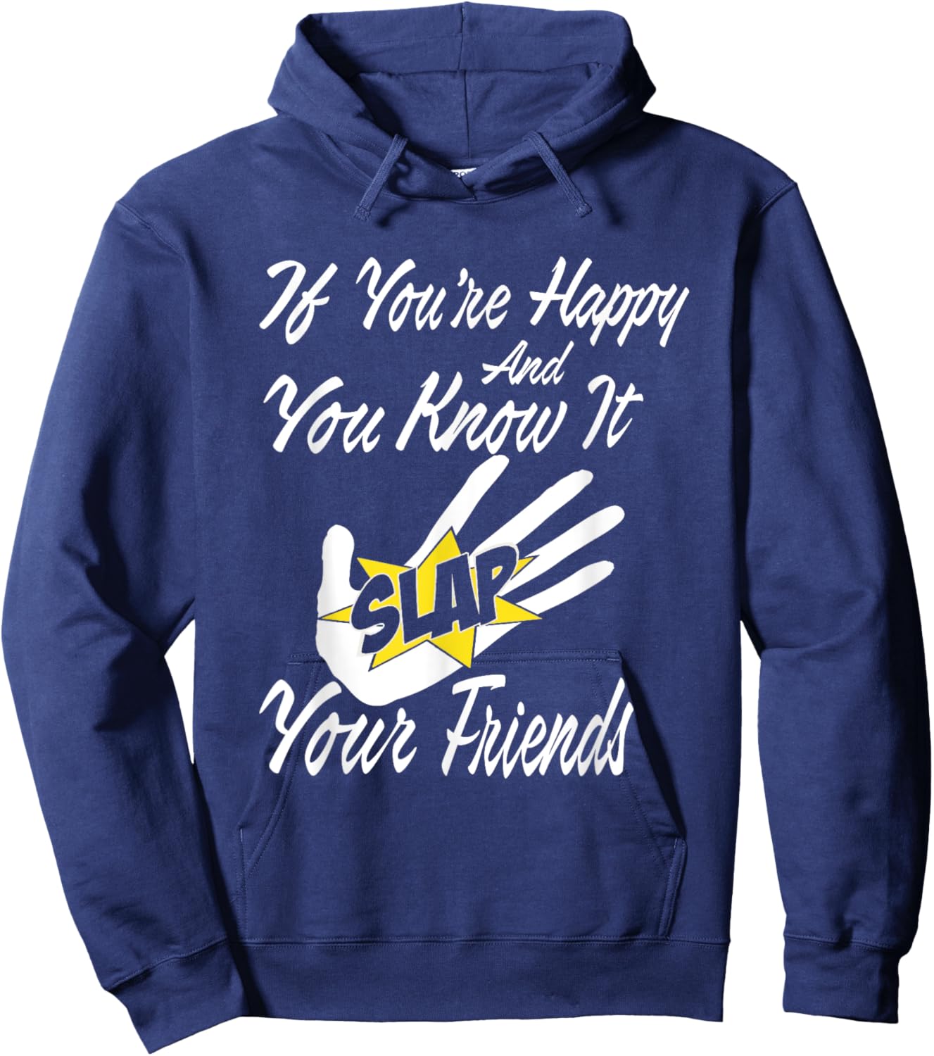 If You're Happy and You Know It Slap Your Friends Hoodie - Hoodie | Navy