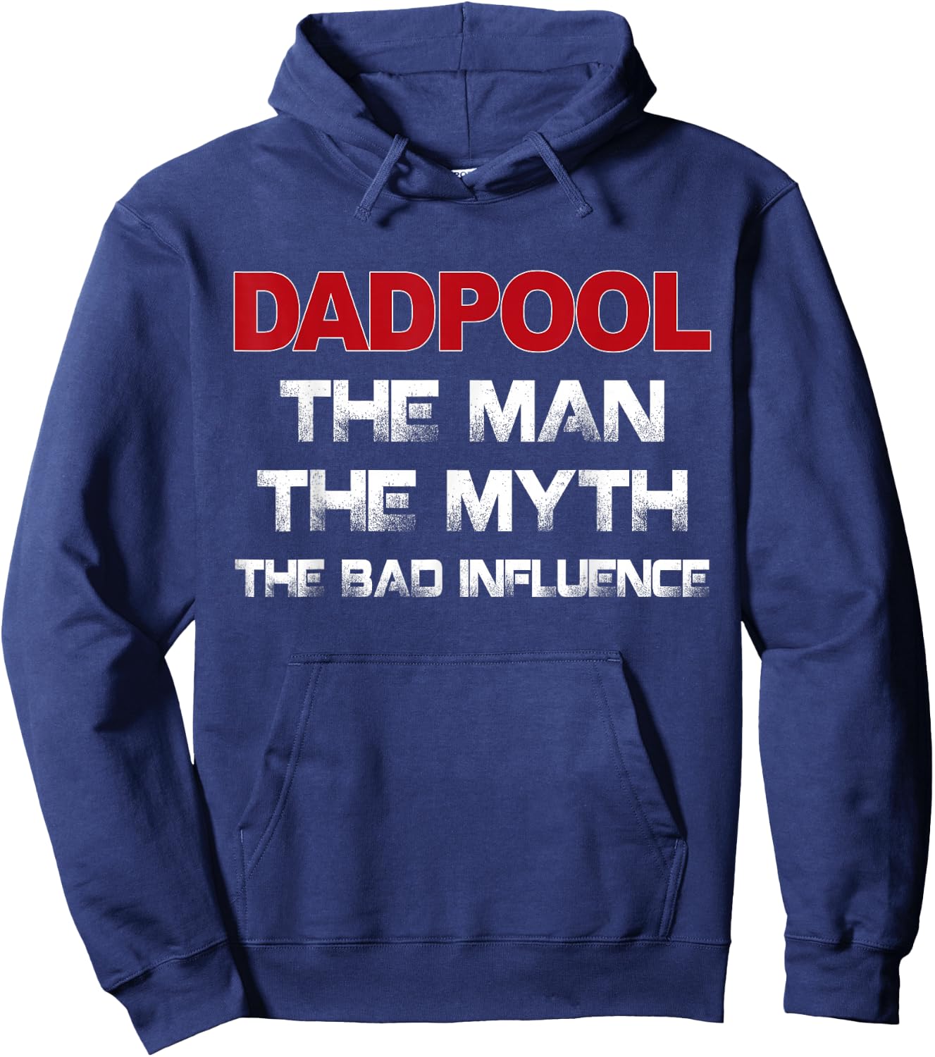 Dadpool the Man the Myth the Bad Influence Hoodie - Hoodie | Navy
