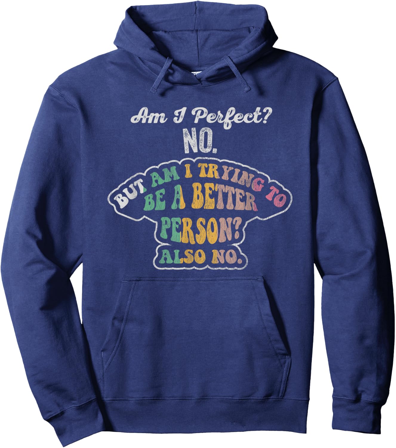 Am I Perfect No Am I Trying To Be Better No Hoodie - Hoodie | Navy