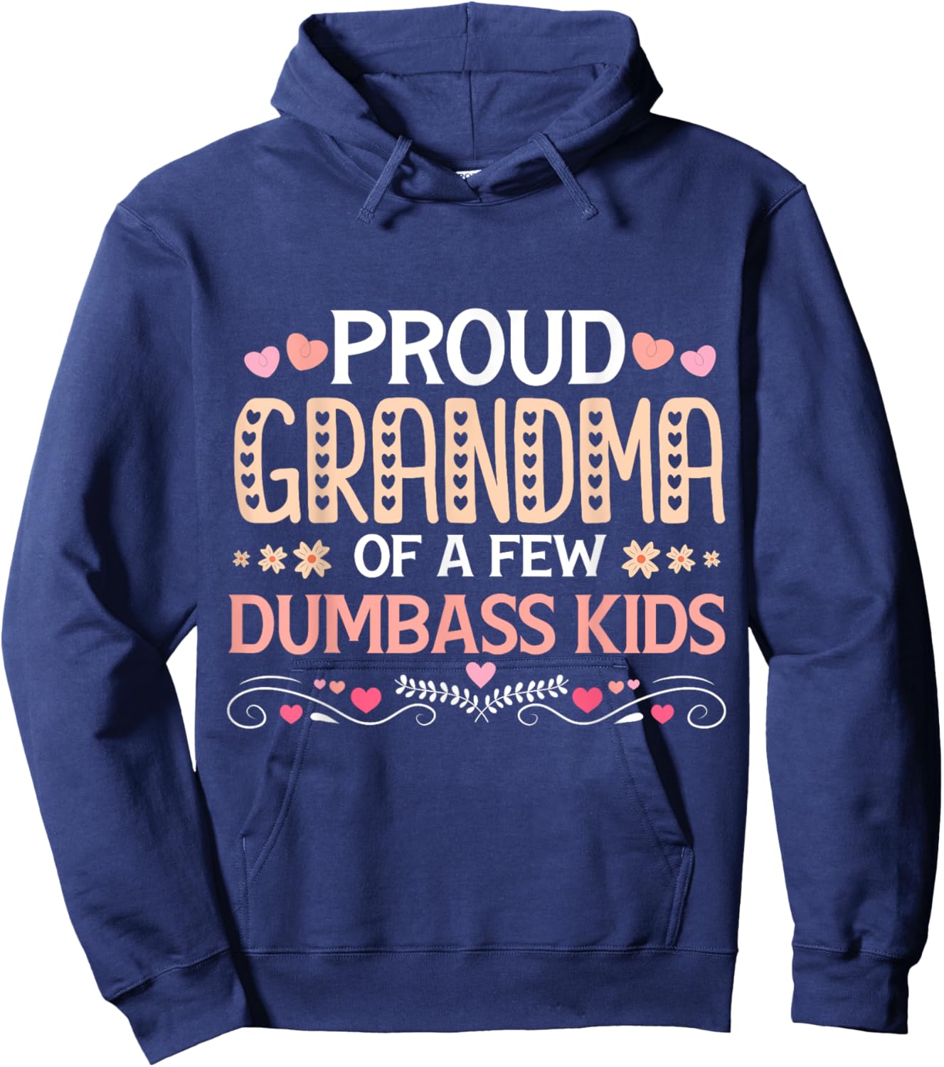 Mother's Day Proud Grandma Of A Few Dumbass Kids Mothers Day Hoodie - Hoodie | Navy