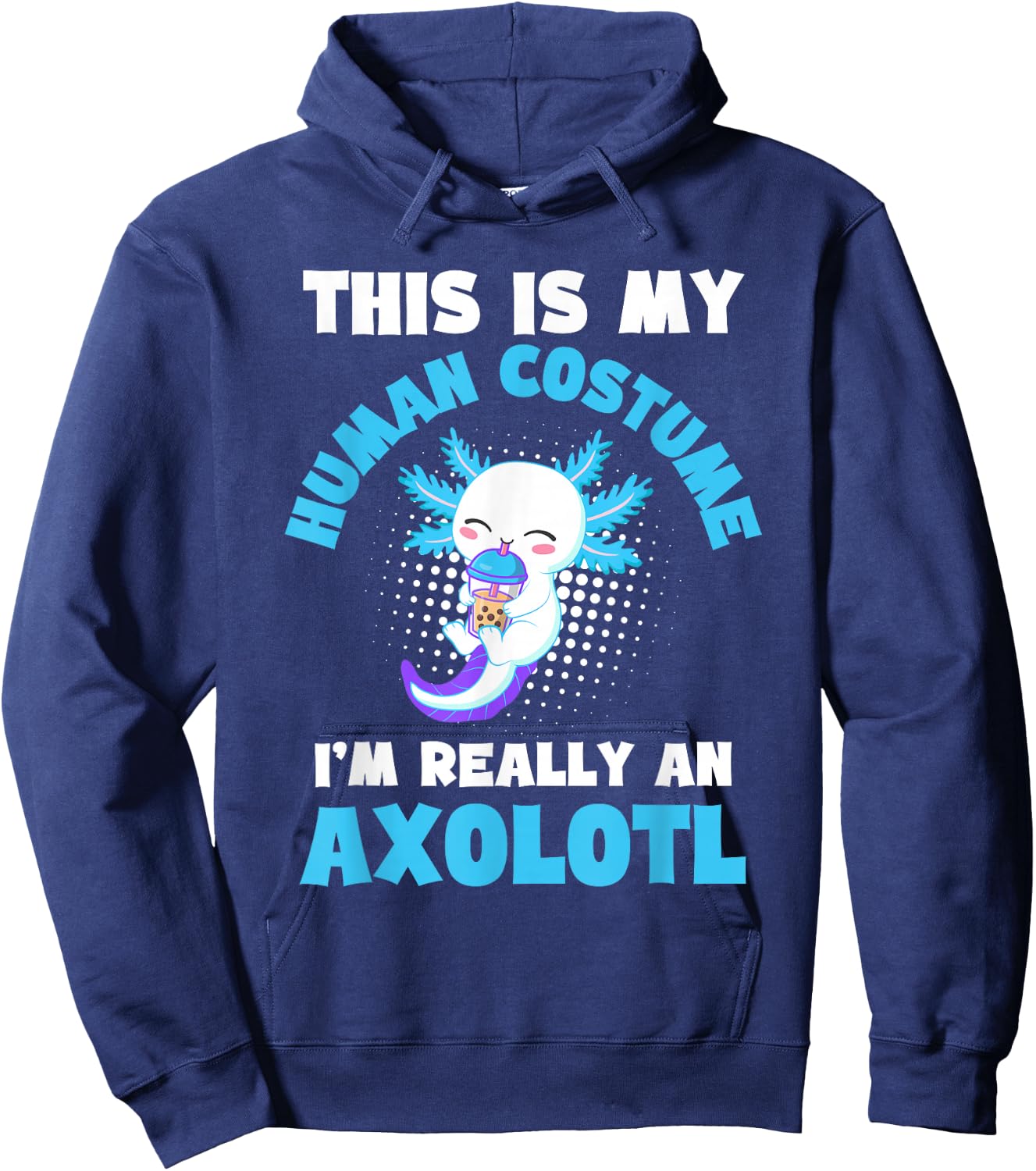 This is My Human Costume I'm Really An Axolotl Halloween Hoodie - Hoodie | Navy
