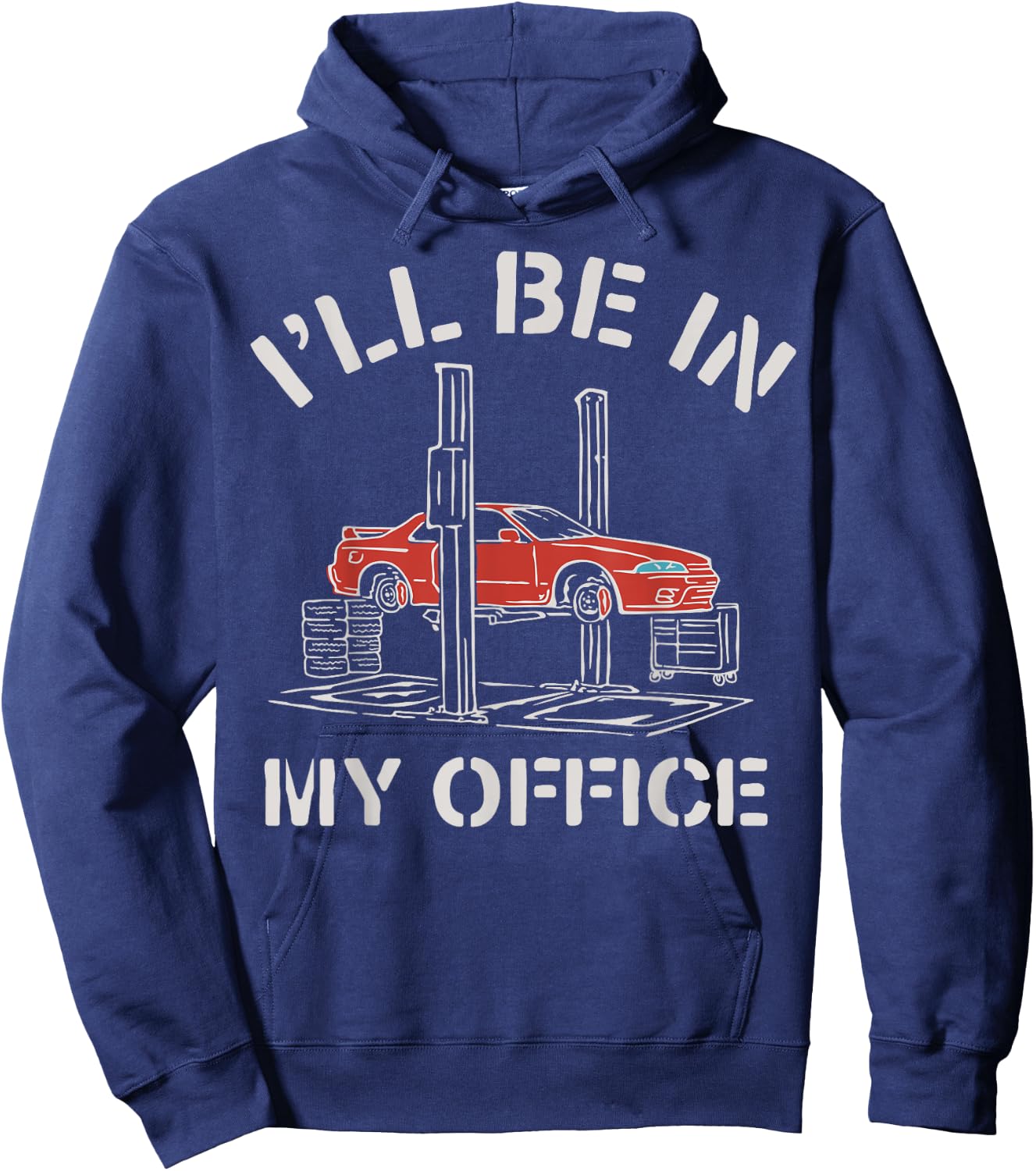 I'll Be In My Office Funny Auto Mechanic Gifts Car Mechanics Hoodie - Hoodie | Navy