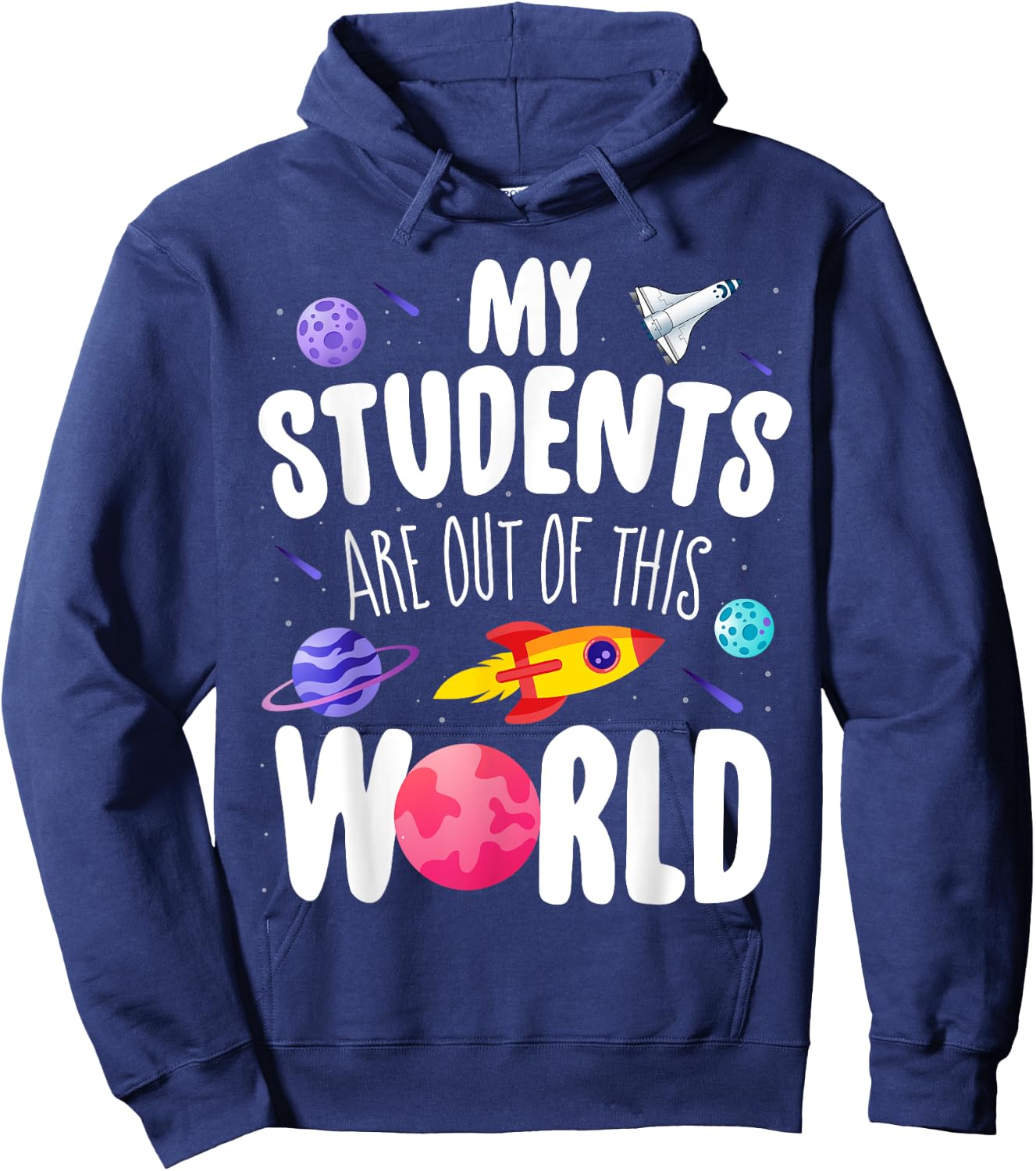 Funny Teacher My Students Are Out Of This World Space Hoodie - Hoodie | Navy